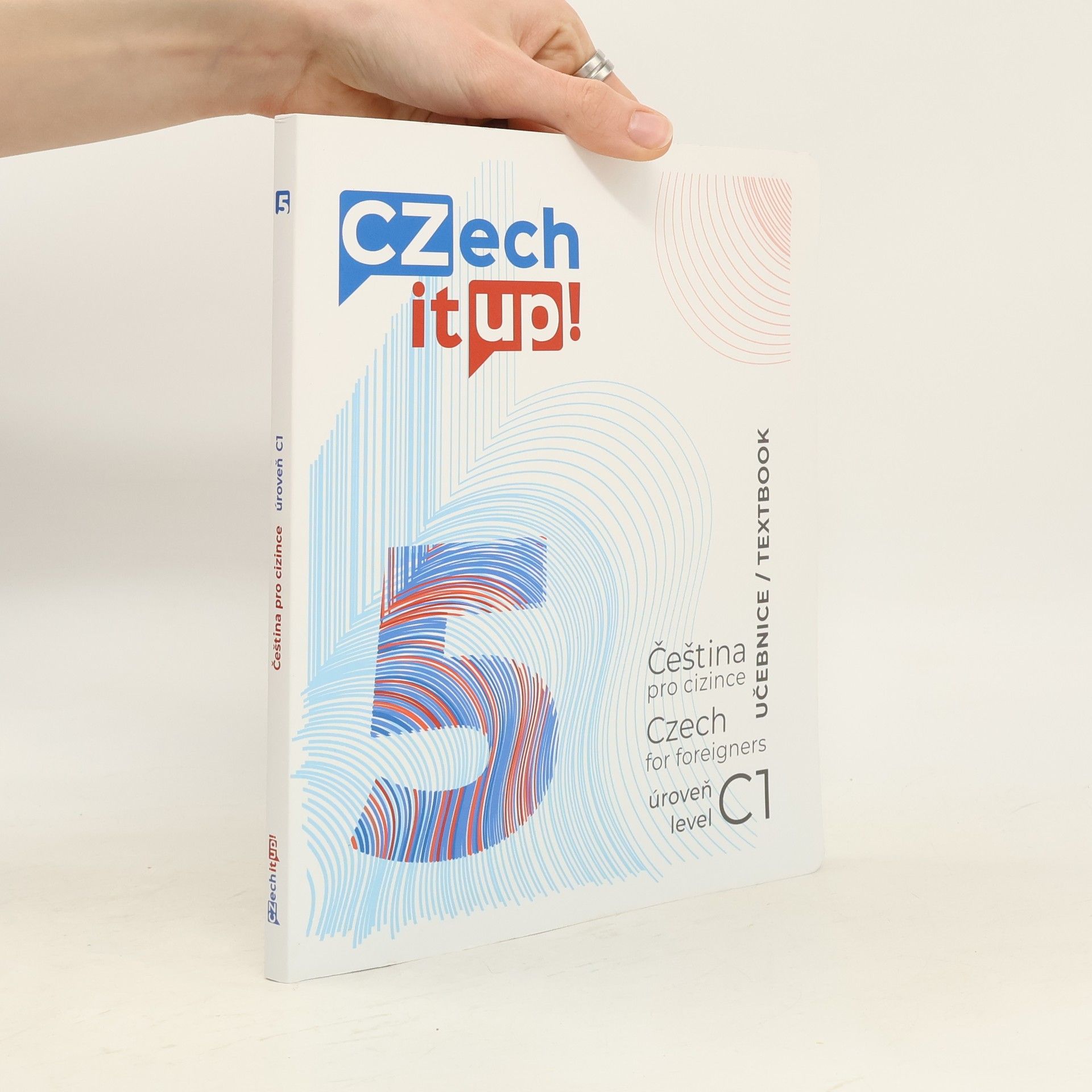 Božena Bednaříková Czech it up! 5 : čeština pro cizince : úroveň C1 : učebnice = Czech for foreigners : level C1 : textbook