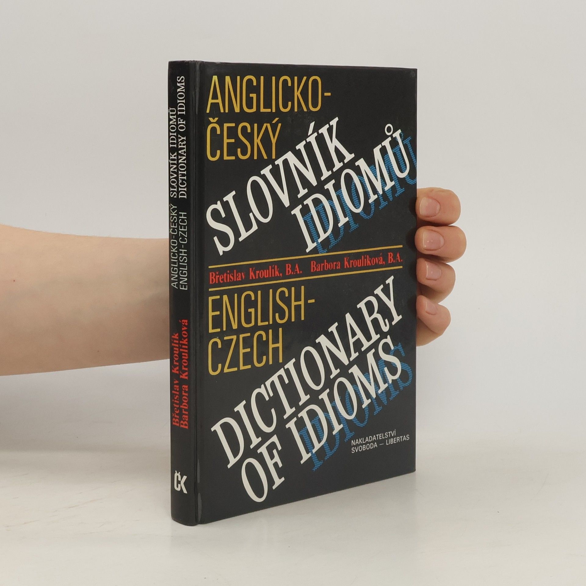 Barbora Kroulíková Anglicko-český slovník idiomů. English-Czech Dictionary of Idioms