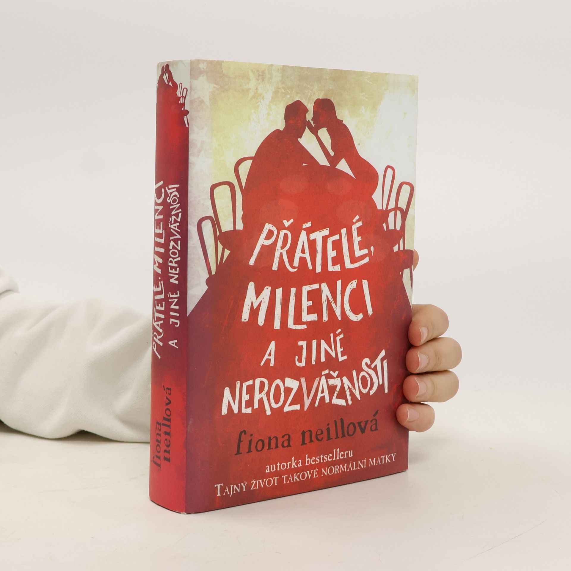 Fiona Neill Přátelé, milenci a jiné nerozvážnosti