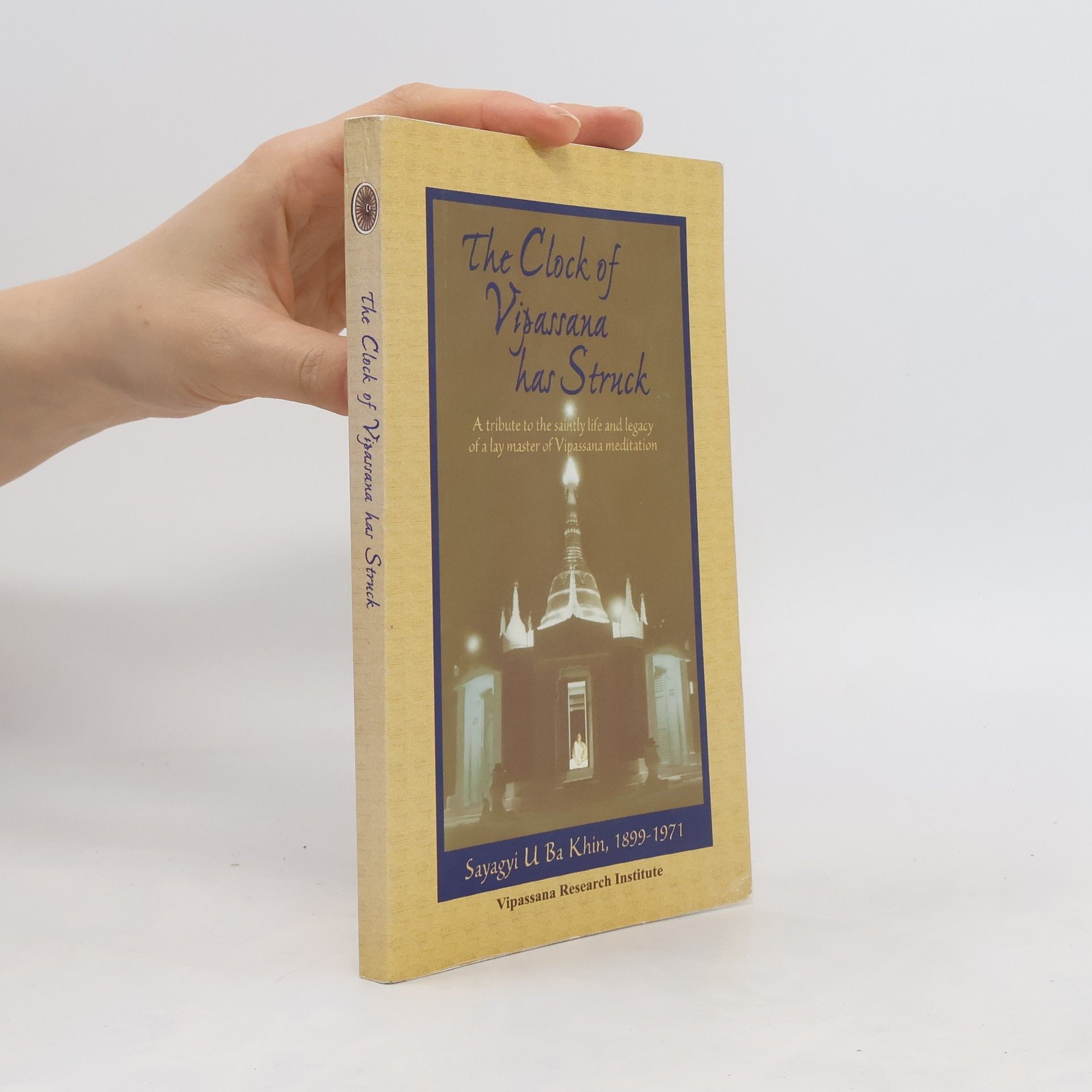 Sayagyi U. Ba Khin The Clock of Vipassana Has Struck