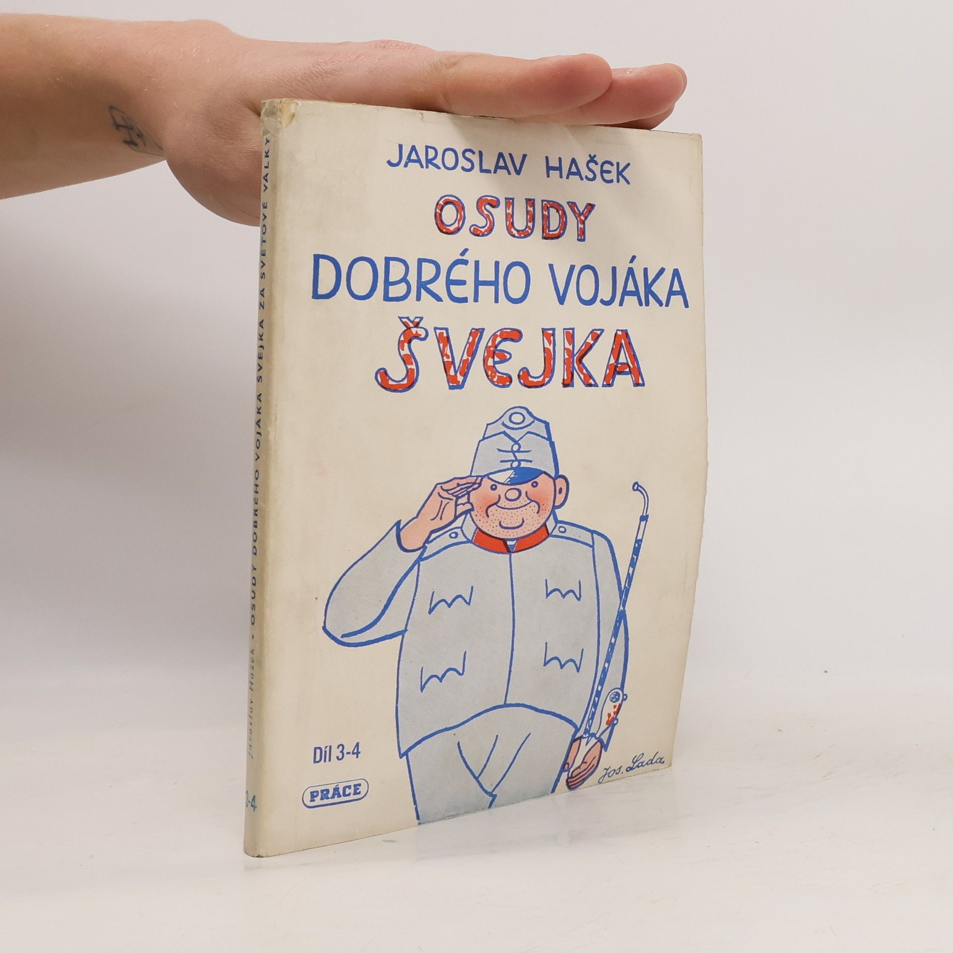 Jaroslav Hašek Osudy dobrého vojáka Švejka za světové války. Díl III. a IV.