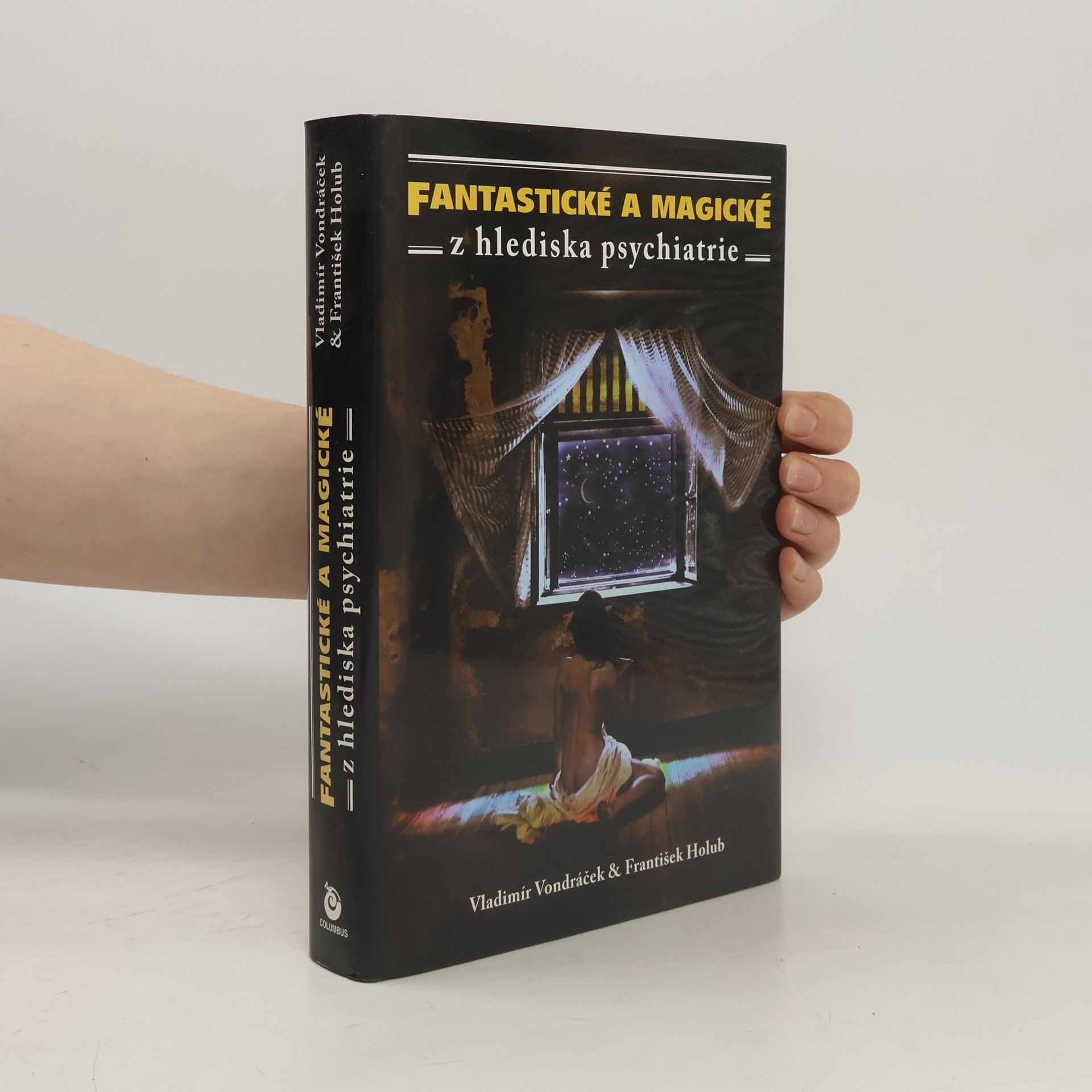 Vladimír Vondráček Fantastické a magické z hlediska psychiatrie