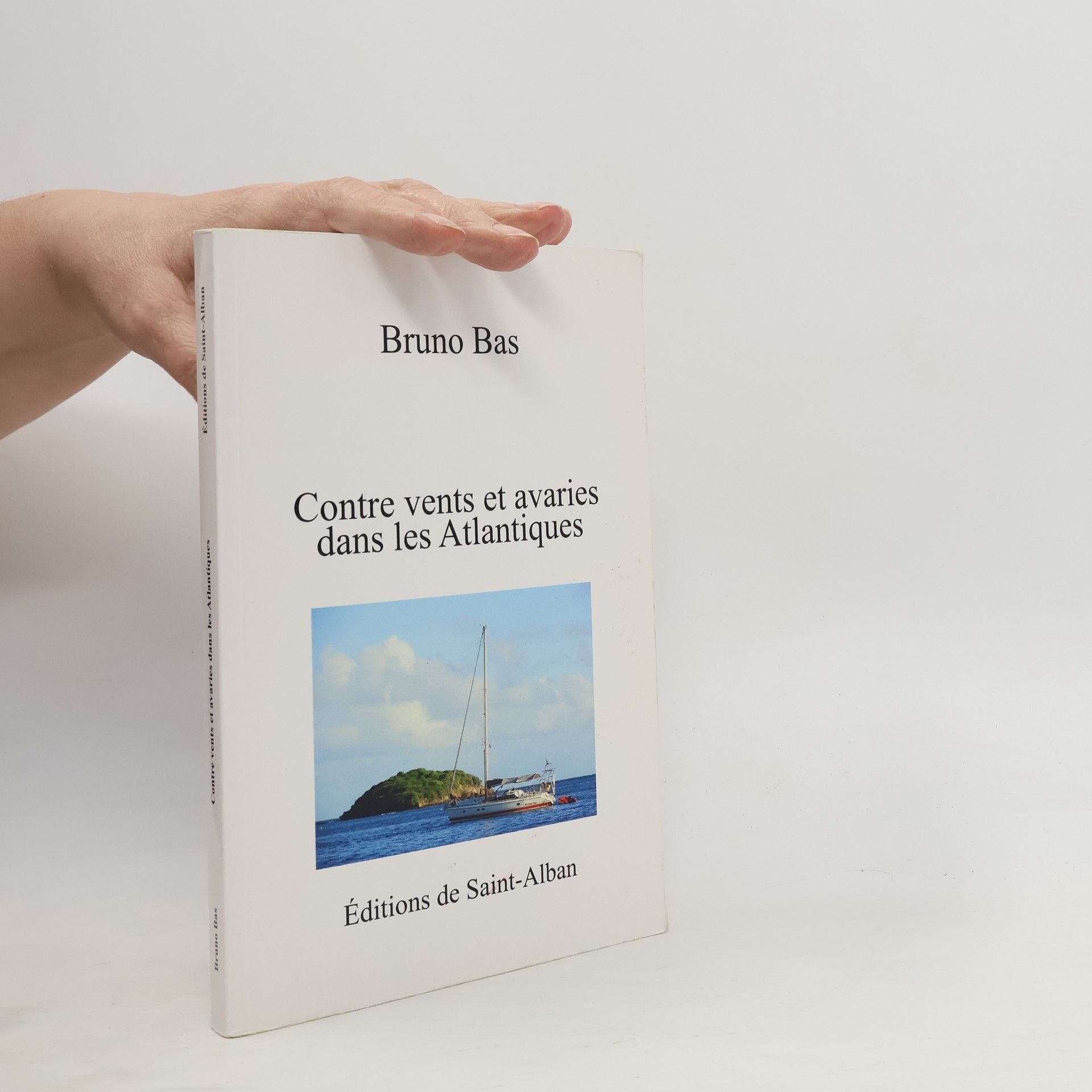 Bruno Bas Contre vents et avaries dans les Atlantiques