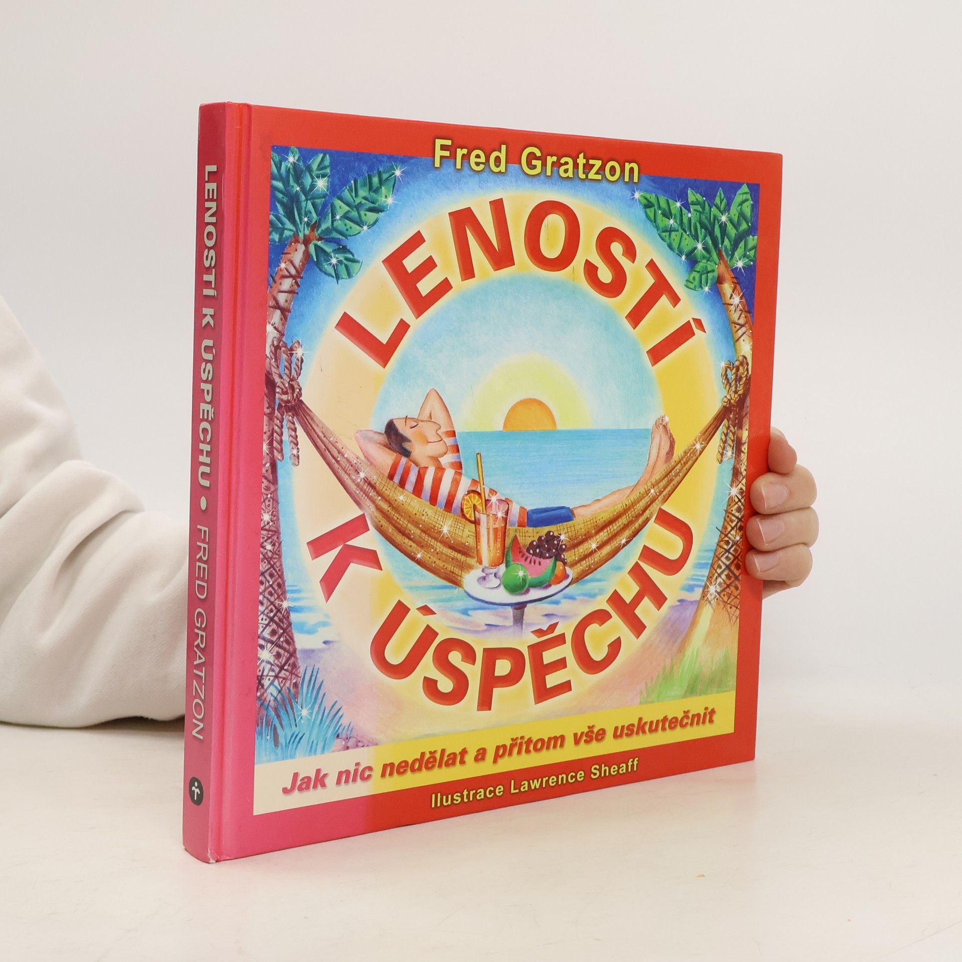 Leností k úspěchu : jak nic nedělat a přitom vše uskutečnit