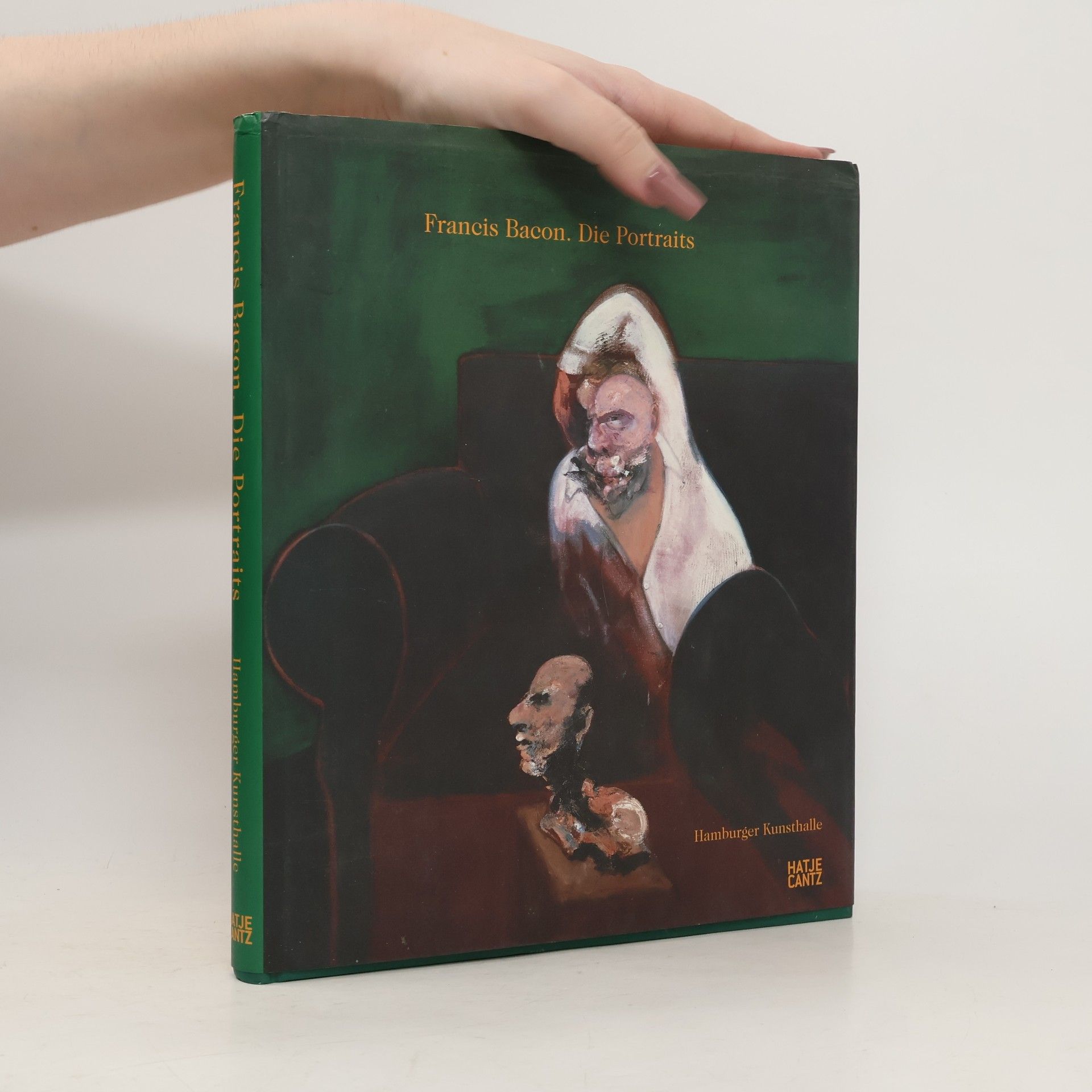 Francis Bacon Francis Bacon, die Portraits: Katalog zur Ausstellung in der Hamburger Kunsthalle, 2005/2006