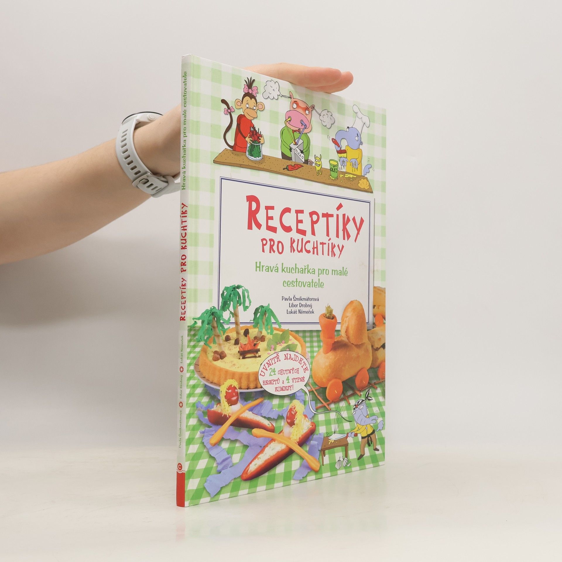 Pavla Šmikmátorová Receptíky pro kuchtíky: Hravá kuchařka pro malé cestovatele