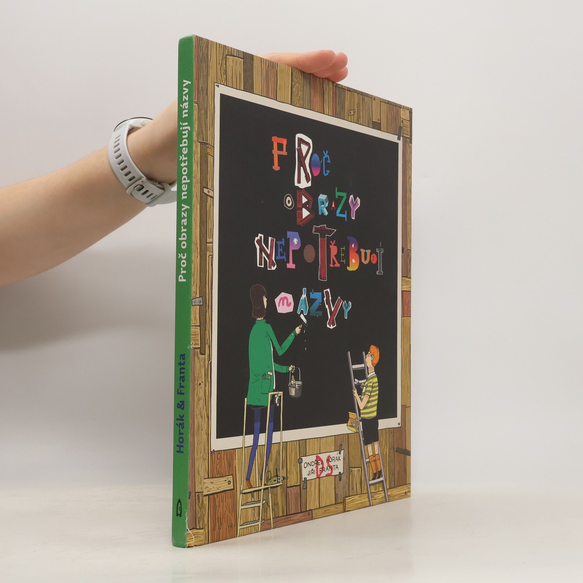 Ondřej Horák Proč obrazy nepotřebují názvy