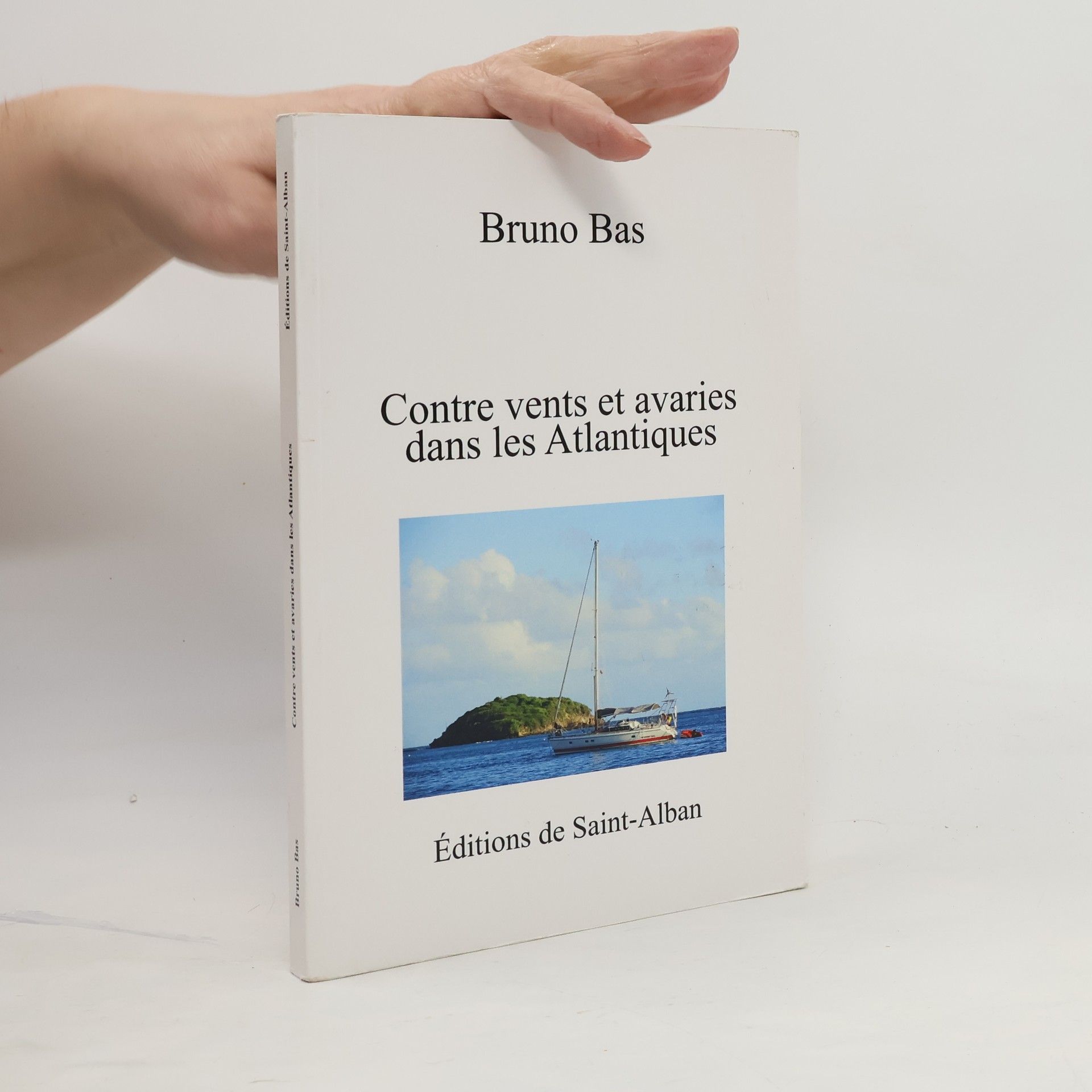 Bruno Bas Contre vents et avaries dans les Atlantiques