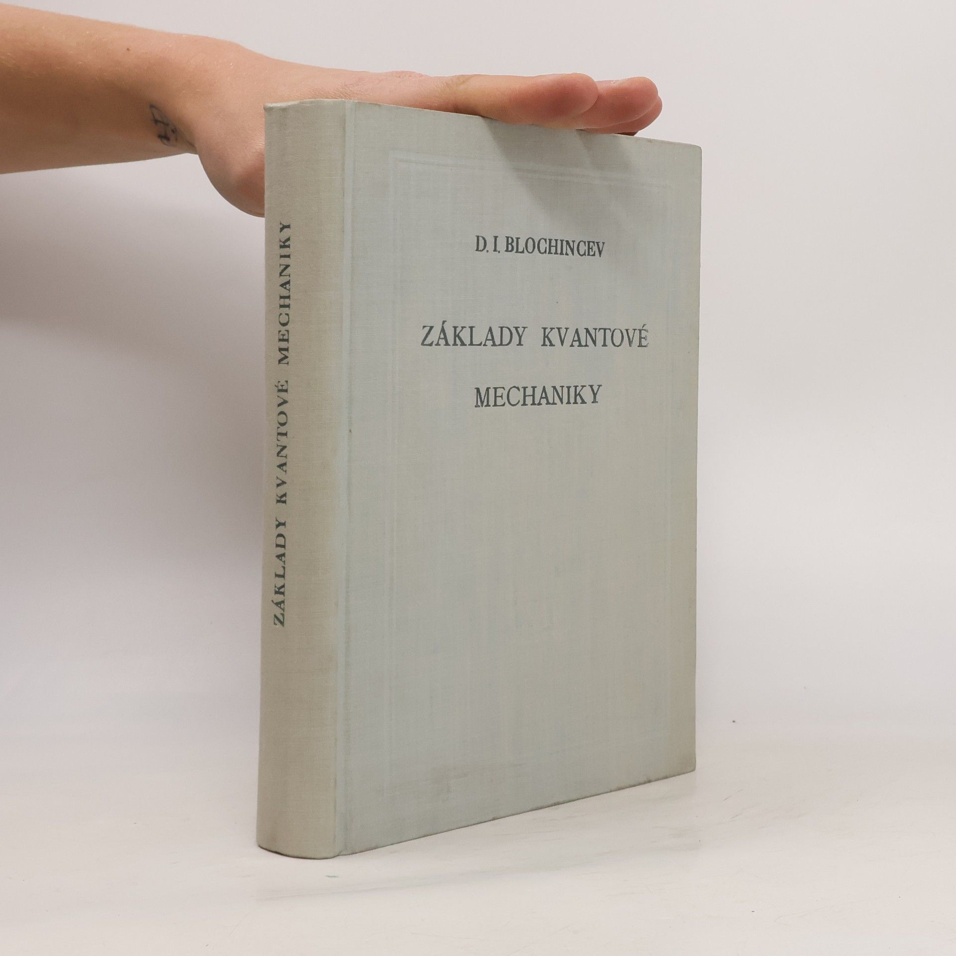 D. I. Blochincev Základy kvantové mechaniky