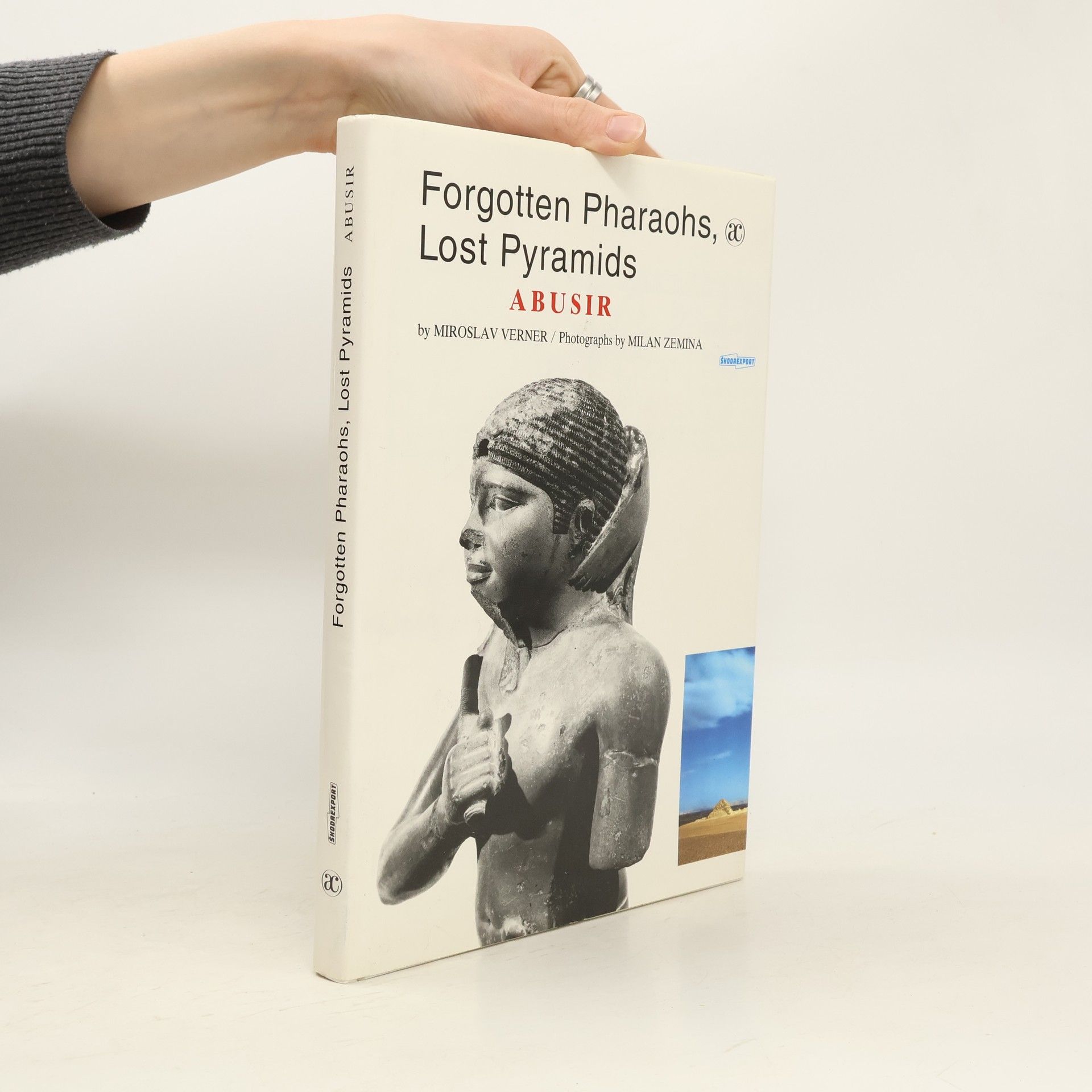 Miroslav Verner Forgotten pharaohs, lost pyramids : Abusir