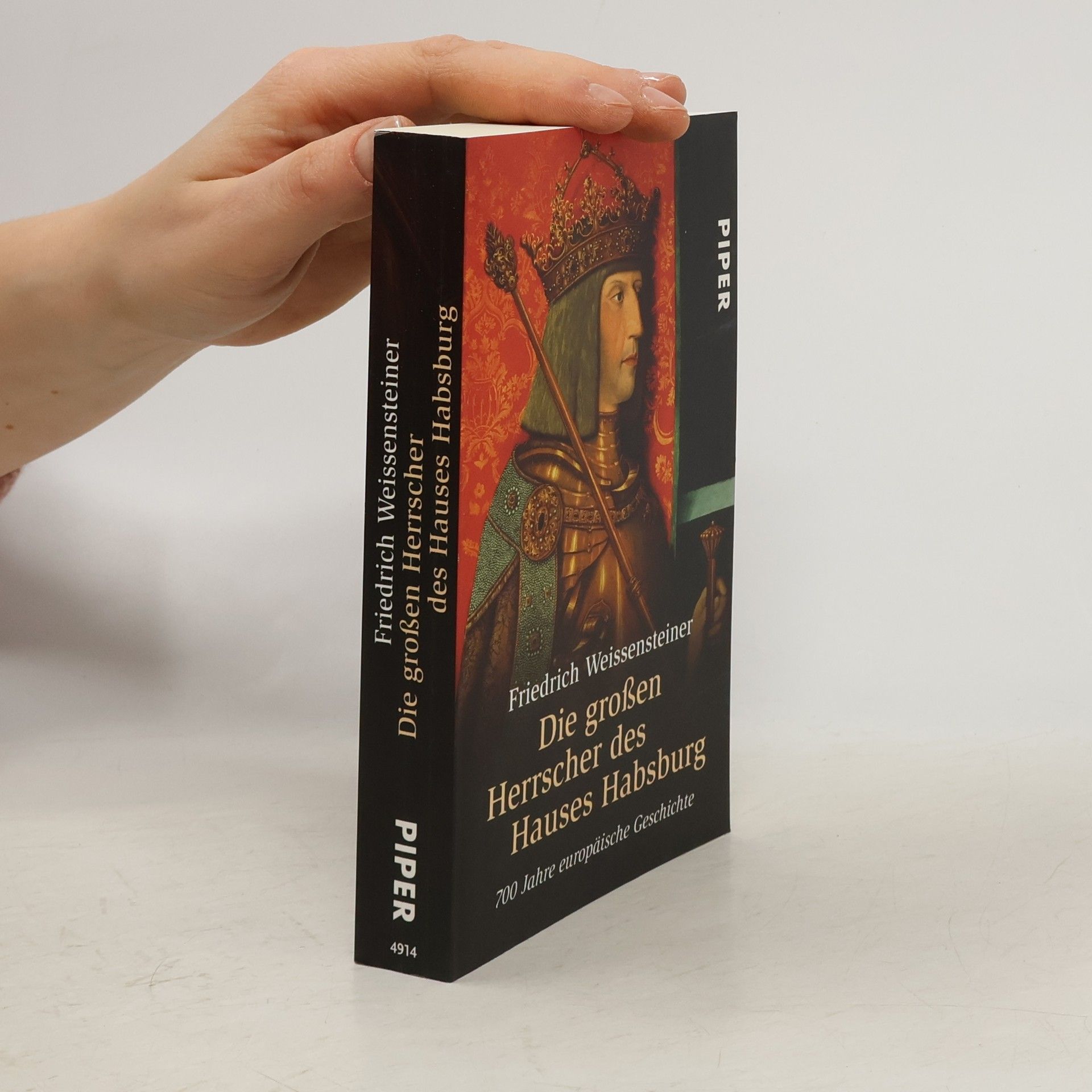 Friedrich Weissensteiner Die großen Herrscher des Hauses Habsburg