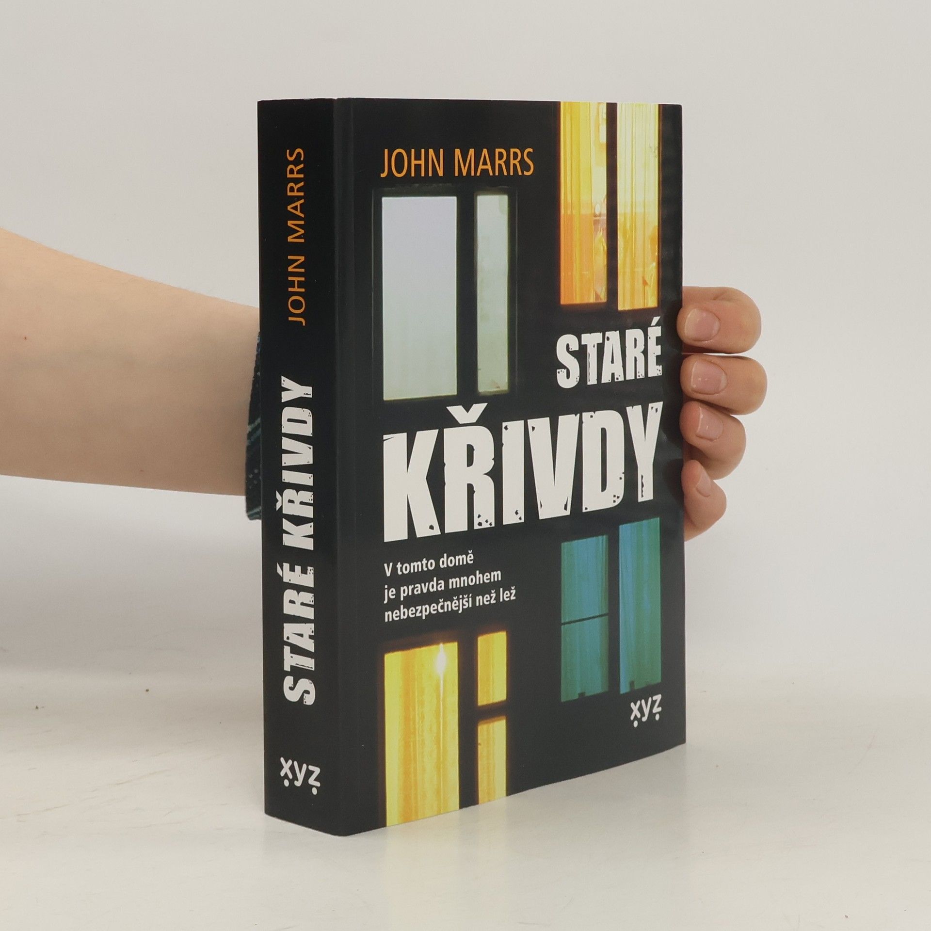 John Marrs Staré křivdy : v tomto domě je pravda mnohem nebezpečnější než lež