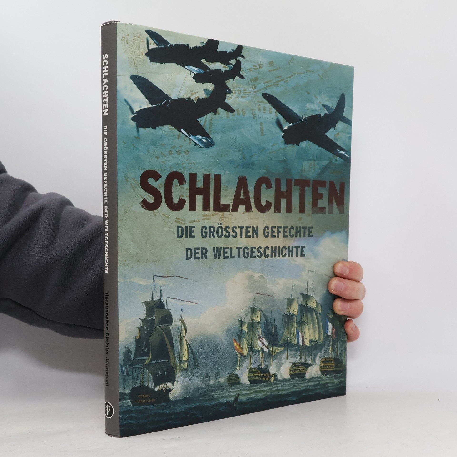 Schlachten : die grössten Gefechte der Weltgeschichte