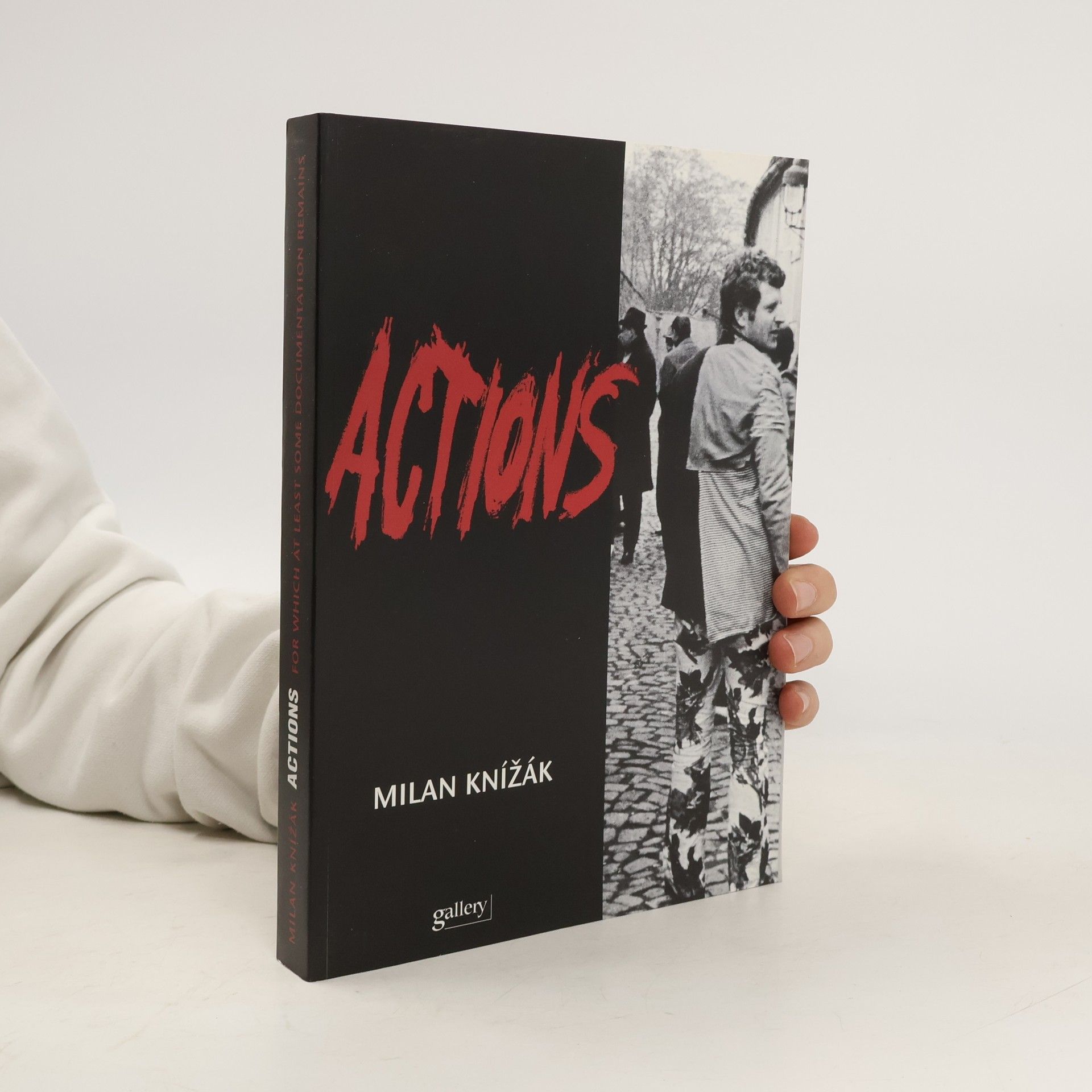 Milan Knížák Actions : For Which At Least Some Documentation Remains, 1962 - 1995