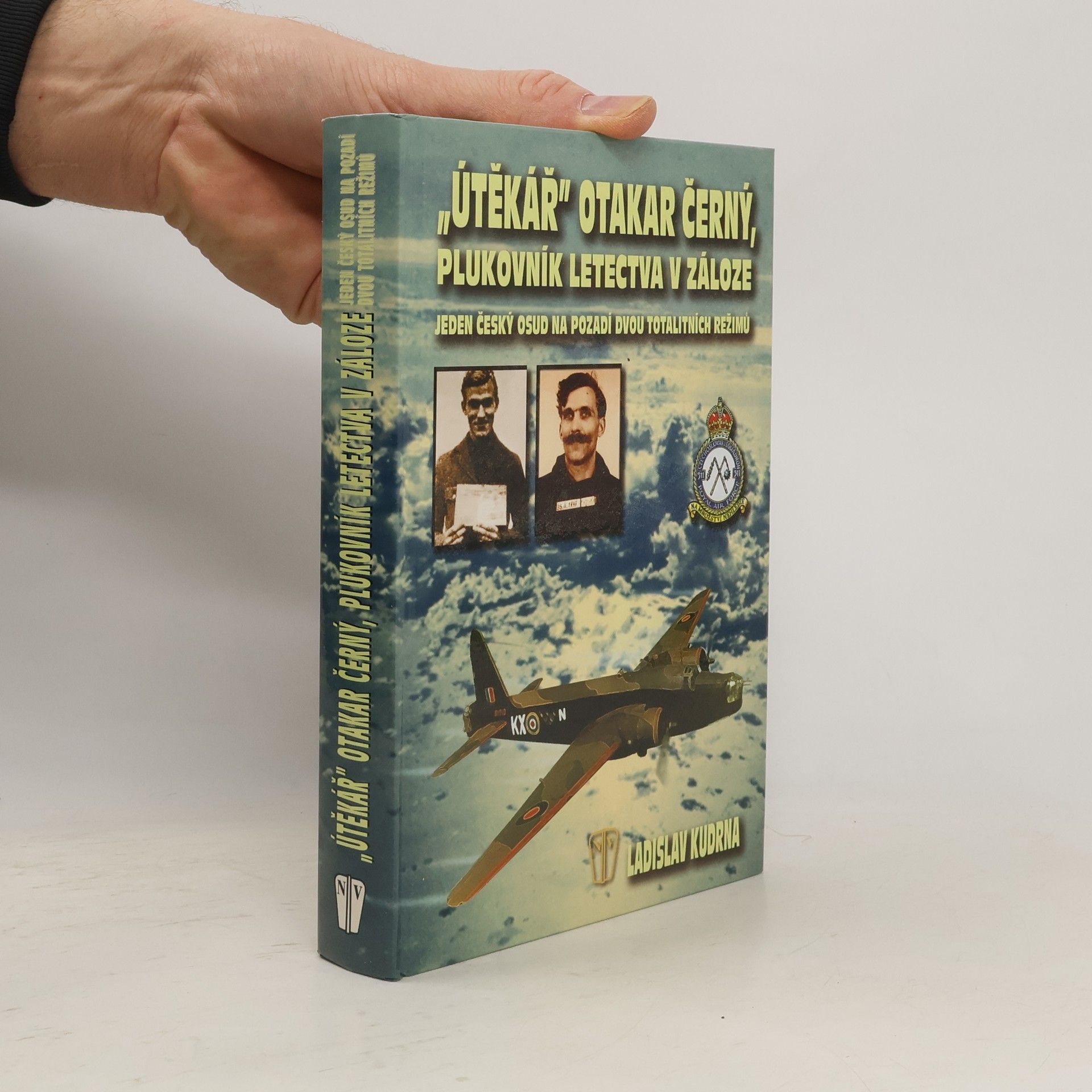 Ladislav Kudrna "Útěkář" Otakar Černý, plukovník letectva v záloze : jeden český osud na pozadí dvou totalitních režimů
