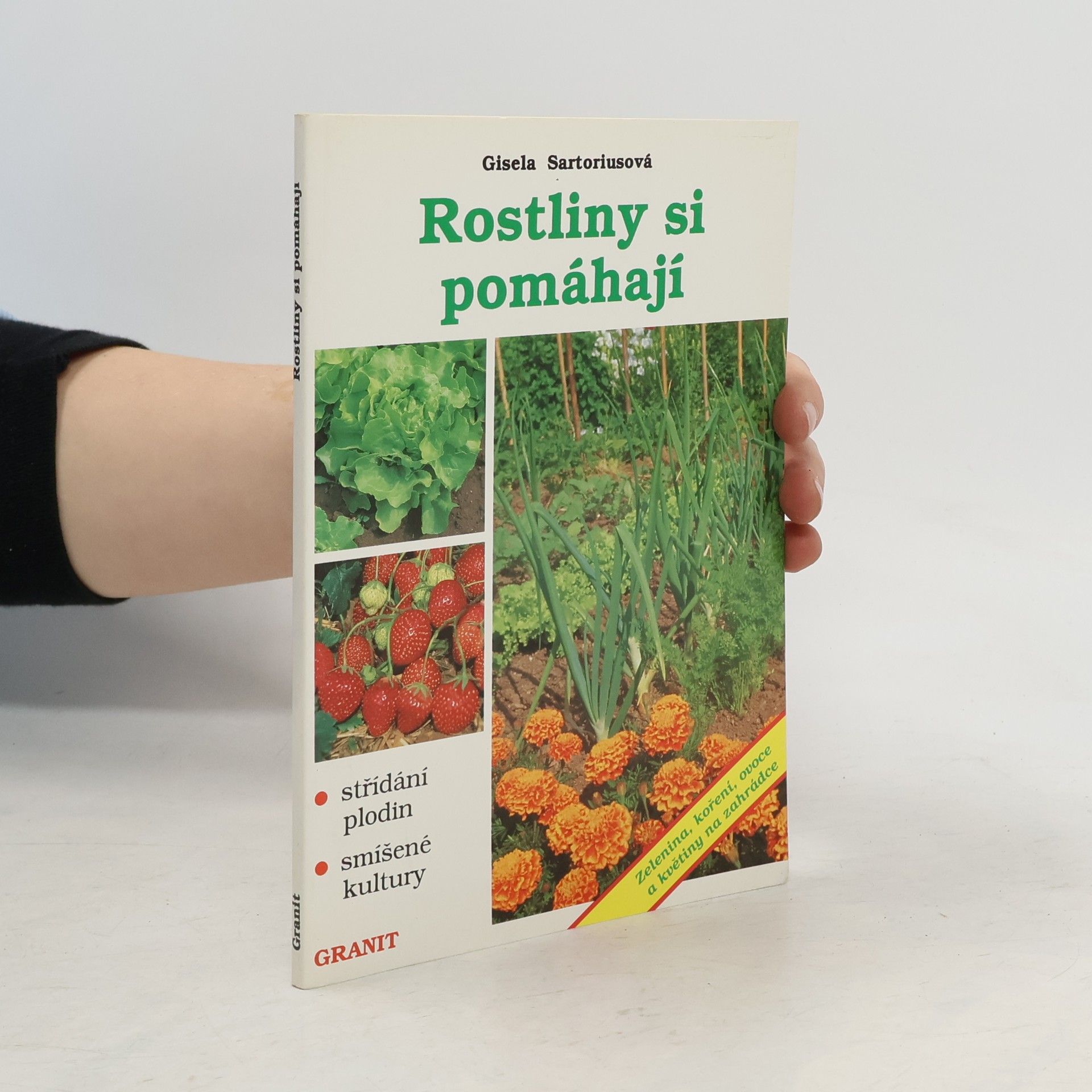 Gisela Sartorius Rostliny si pomáhají : střídání plodin a smíšené kultury na zahrádce