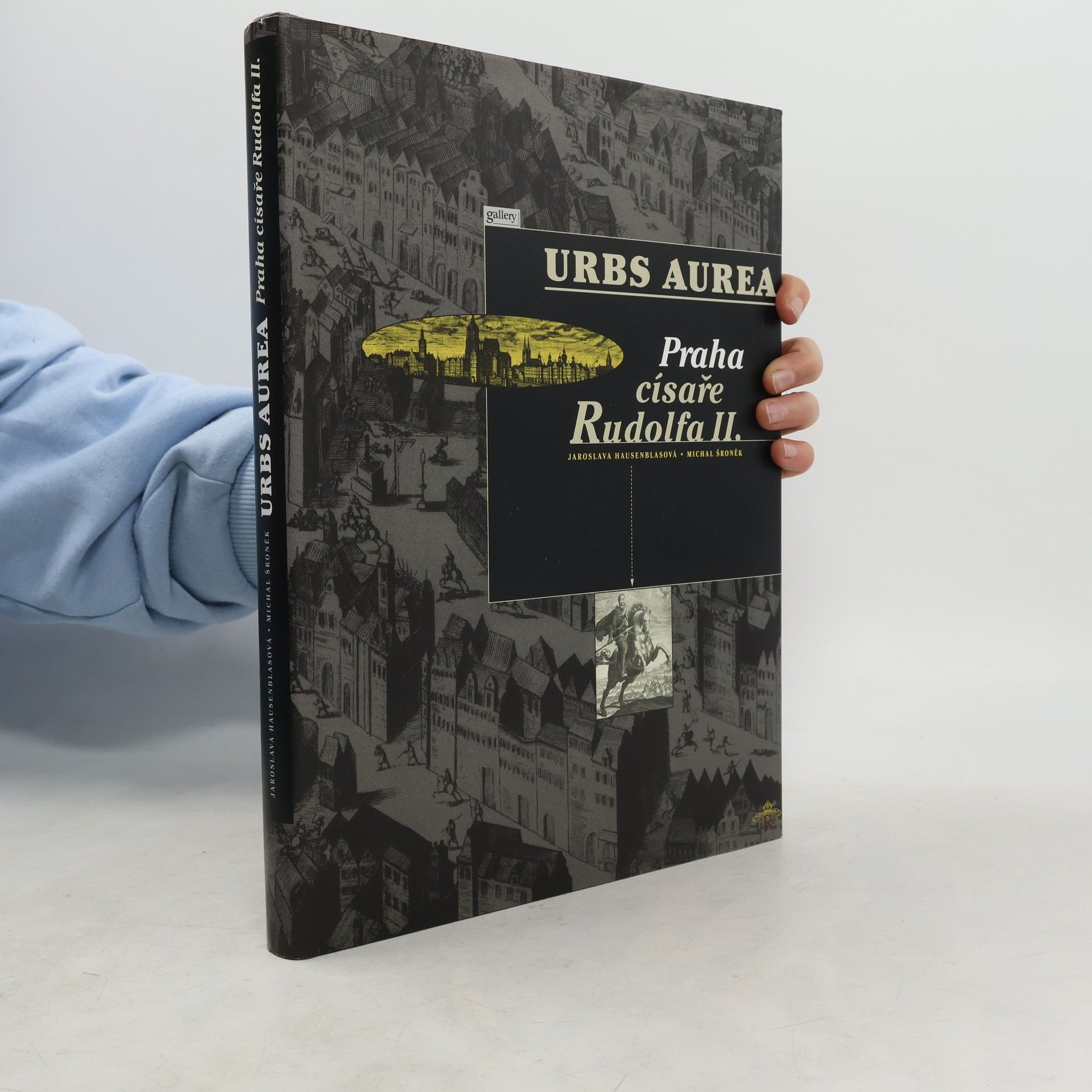 Jaroslava Hausenblasova Urbs Aurea. Praha císaře Rudolfa II.