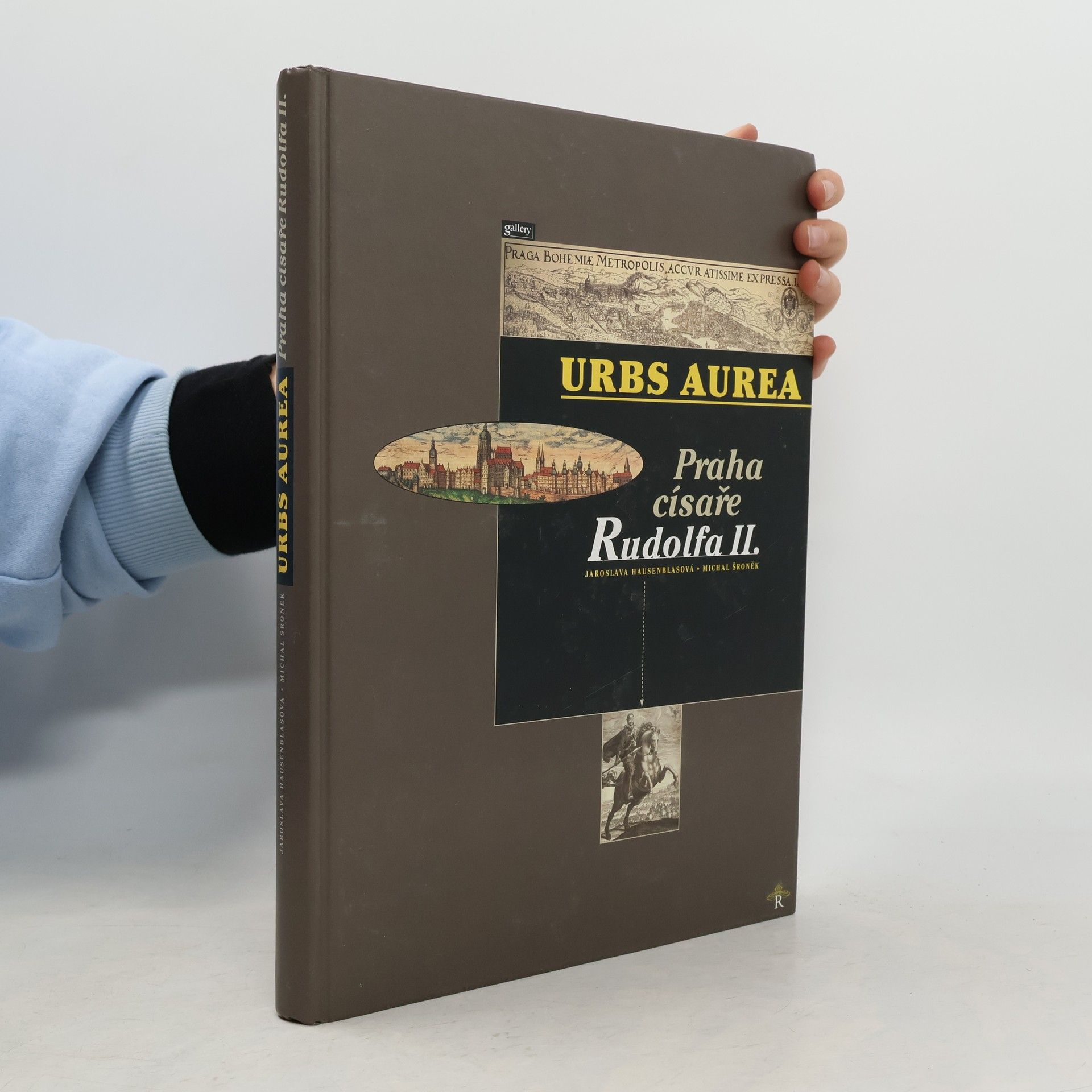 Jaroslava Hausenblasová Urbs Aurea. Praha císaře Rudolfa II.