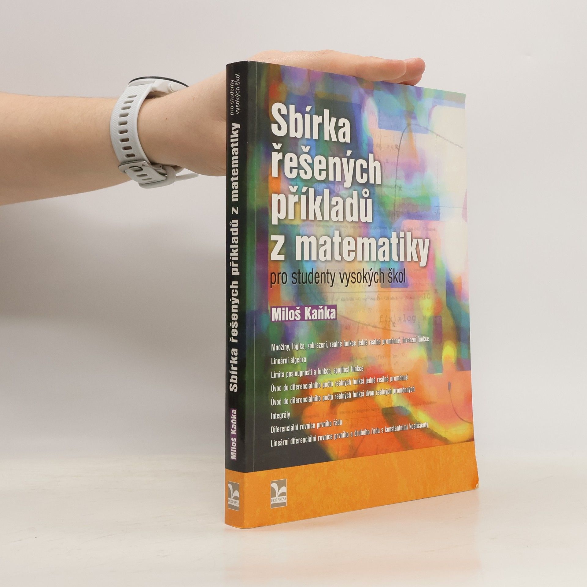 Miloš Kaňka Sbírka řešených příkladů z matematiky pro studenty vysokých škol
