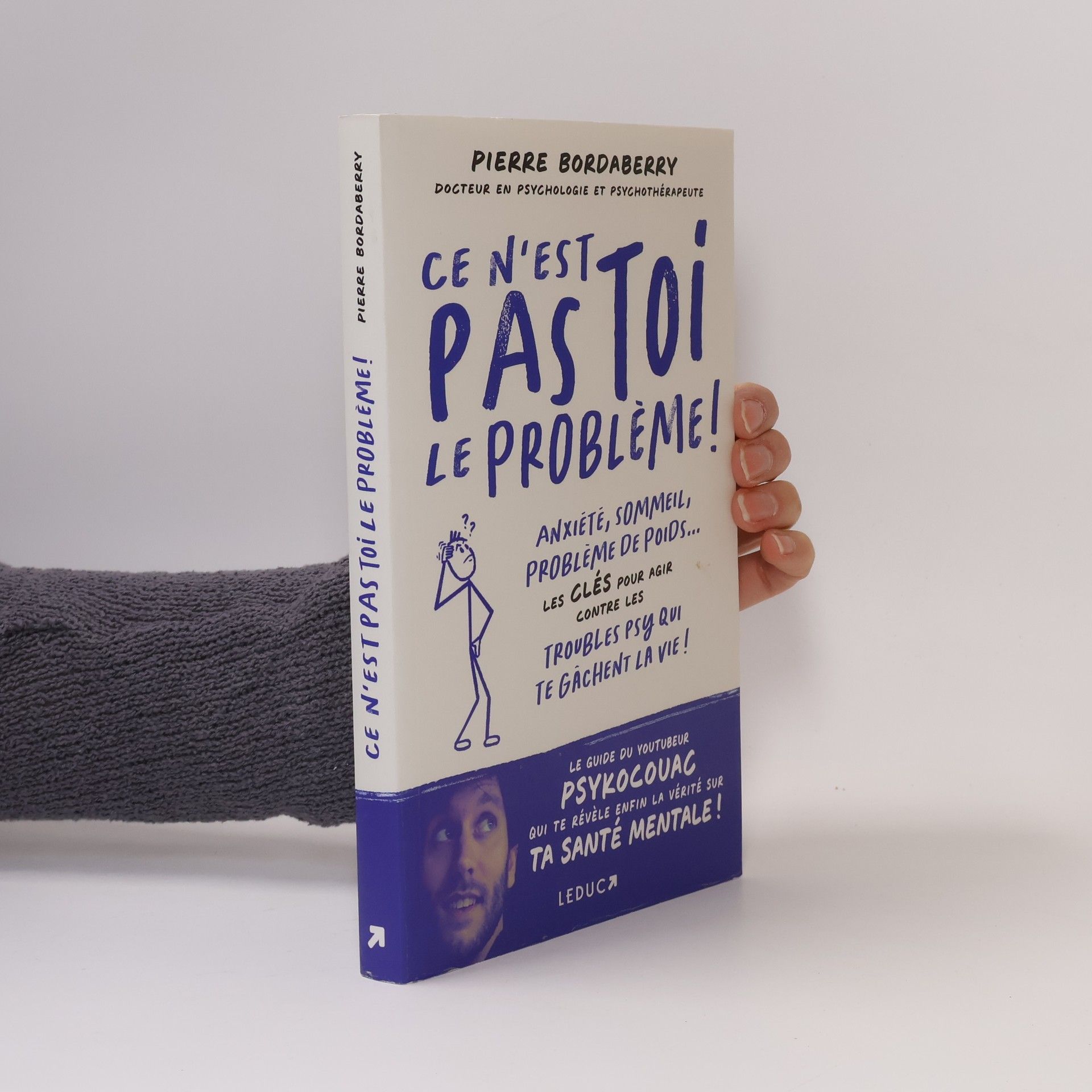 Pierre Bordaberry Ce n'est pas toi le problème !: Anxiété, sommeil, problèmes de poids... Les clés pour agir contre les troubles psy qui te gâchent la vie !