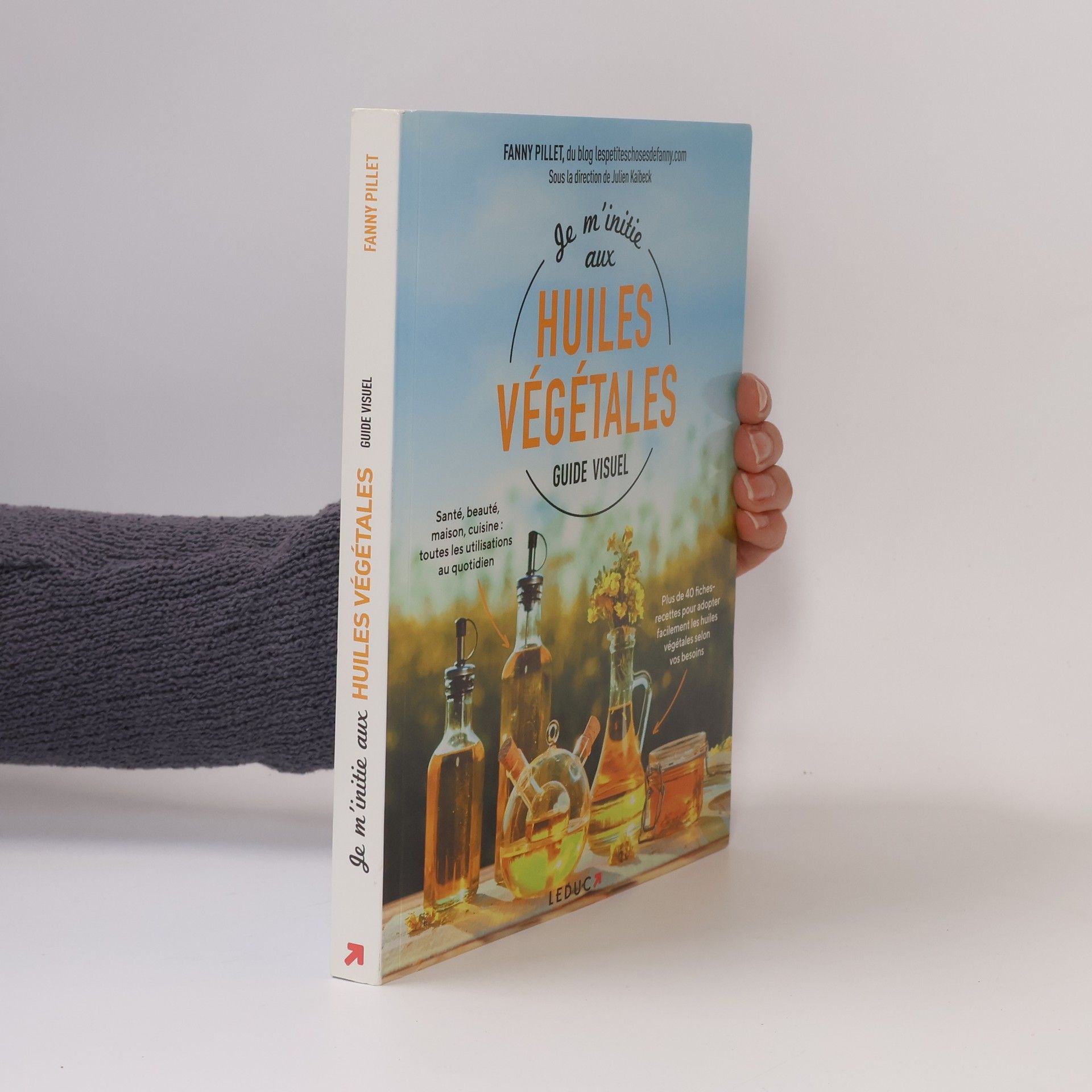 Fanny Pillet Je m'initie aux huiles végétales - Guide Visuel