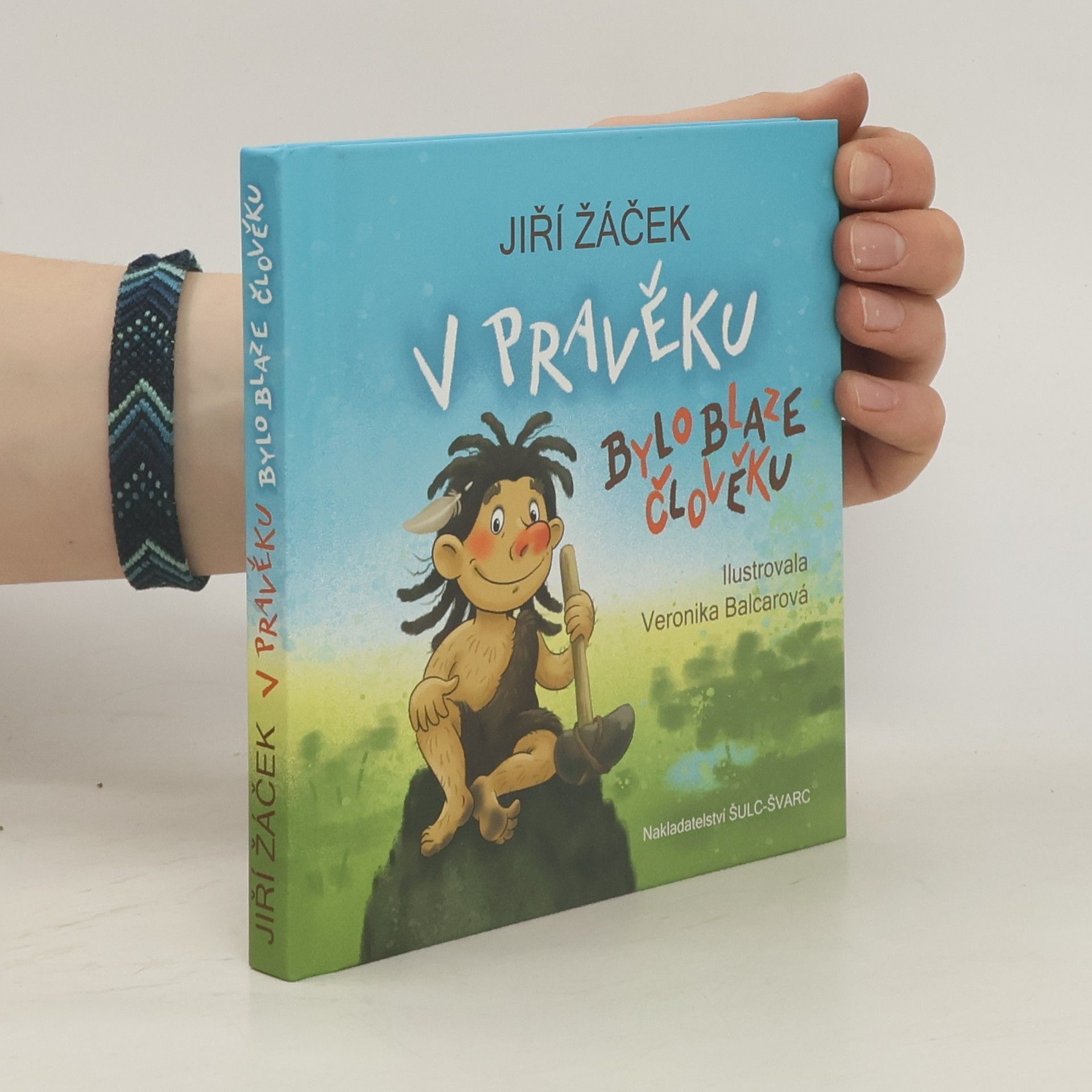 V pravěku bylo blaze člověku