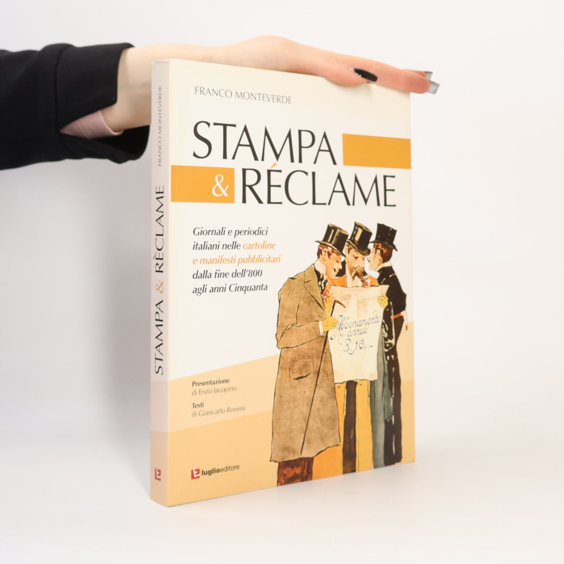 Franco Monteverde Stampa & reclame. Giornali e periodici italiani nelle cartoline e manifesti pubblicitari dalla fine dell'800 agli anni Cinquanta