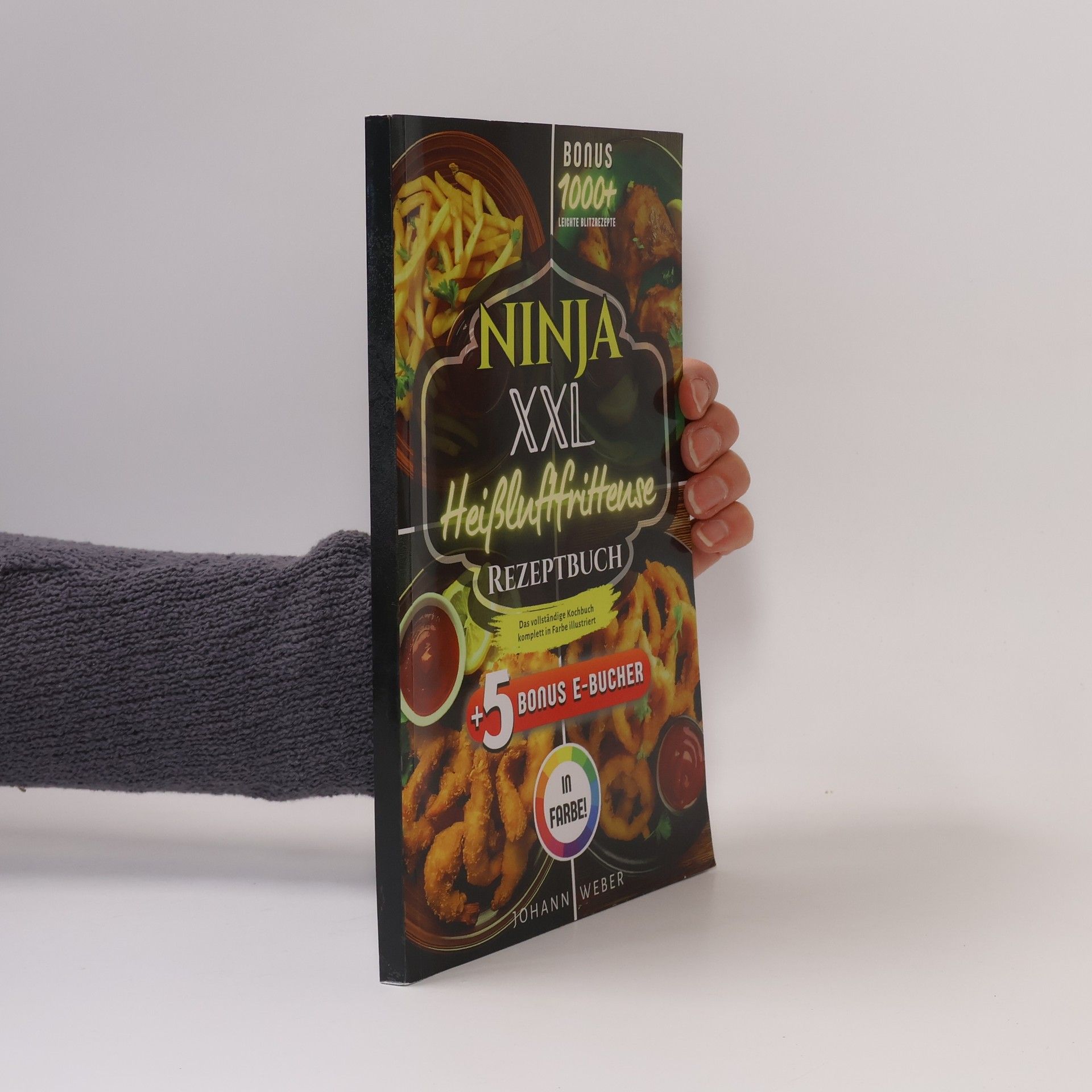Ninja XXL Heißluftfritteuse Rezeptbuch: Das vollständige Kochbuch – komplett in Farbe illustriert