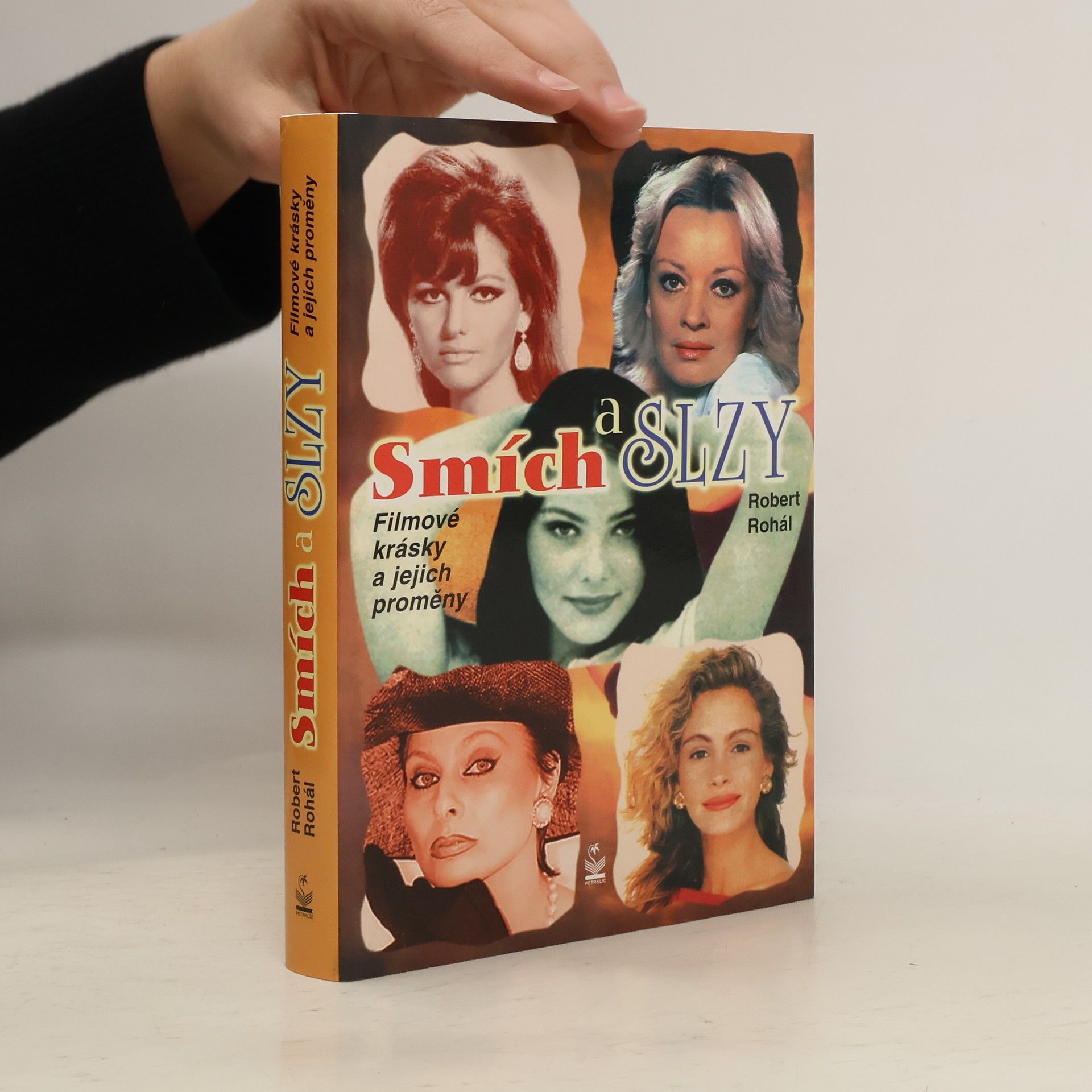 Robert Rohál Smích a slzy : filmové krásky a jejich proměny