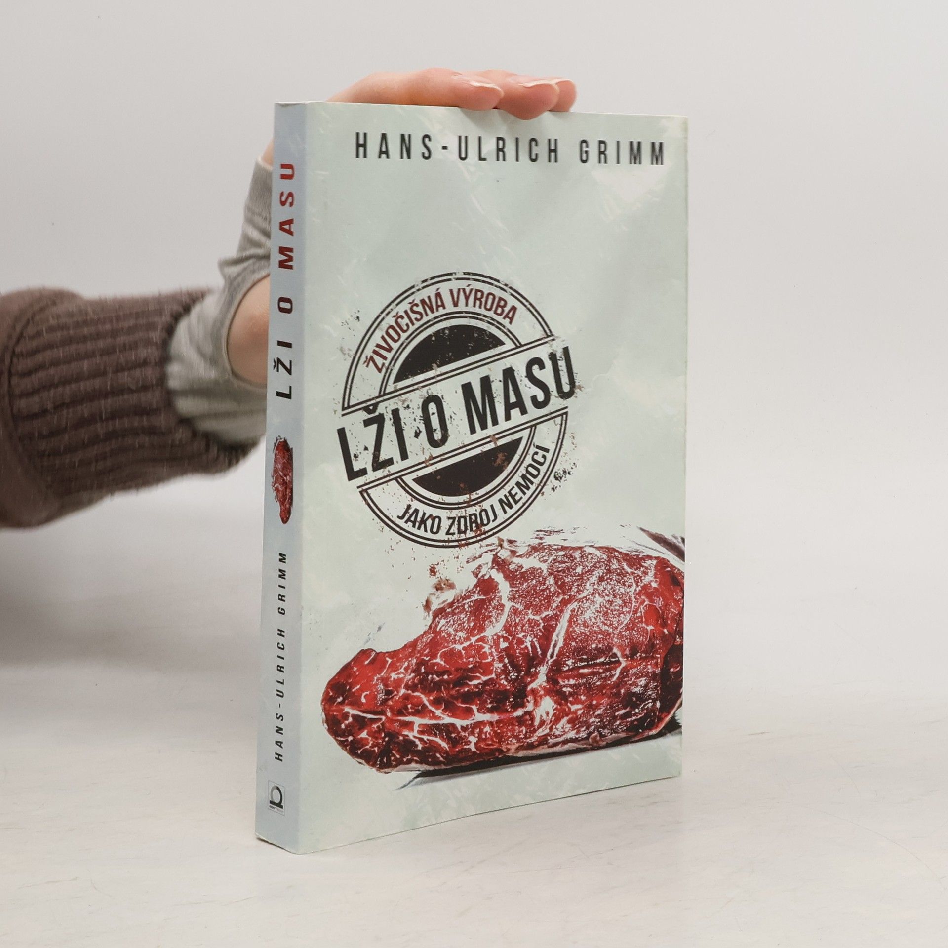 Hans-Ulrich Grimm Lži o masu : živočišná výroba jako zdroj nemocí