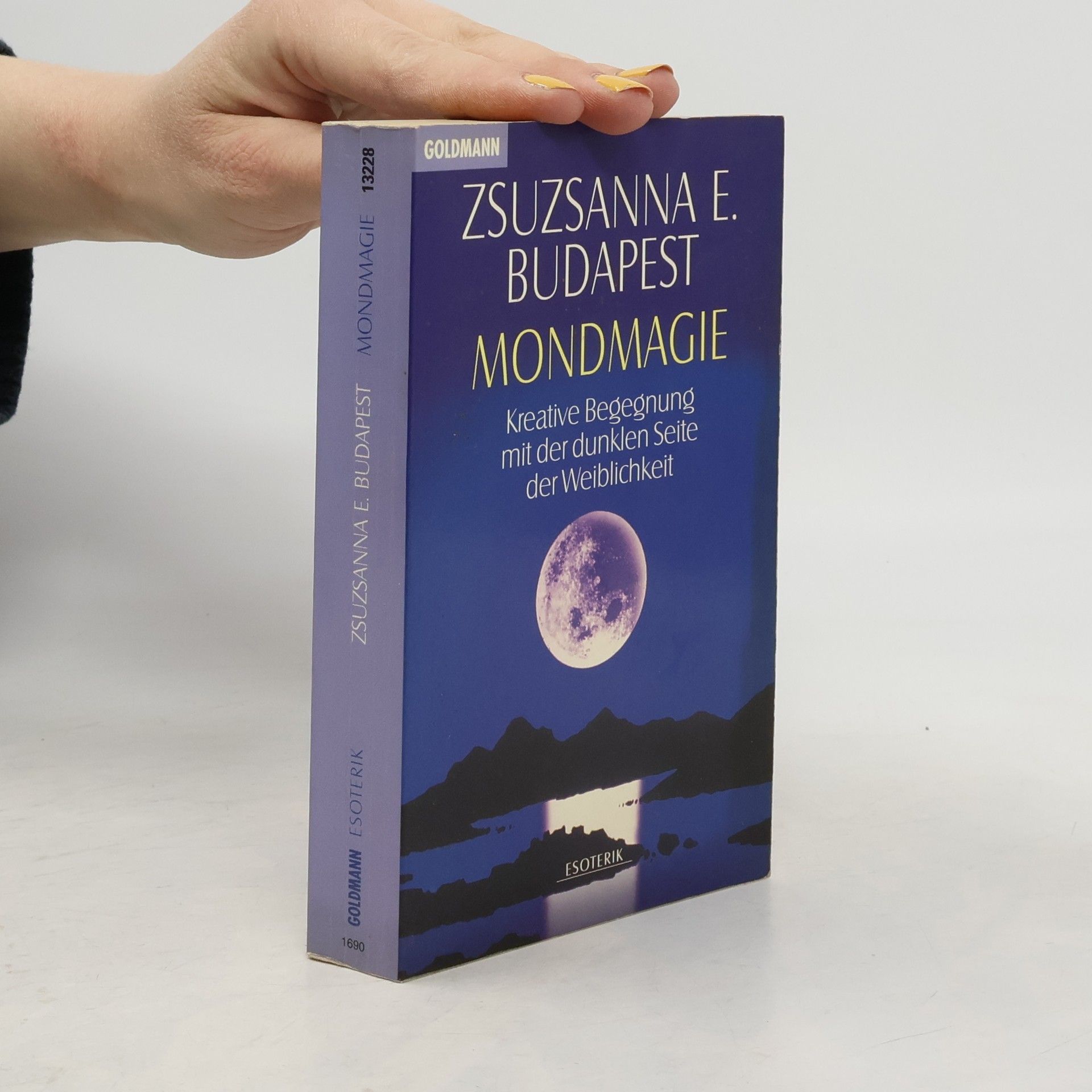 Zsuzsanna Budapest Mondmagie. Kreative Begegnung mit der dunklen Seite der Weiblichkeit.