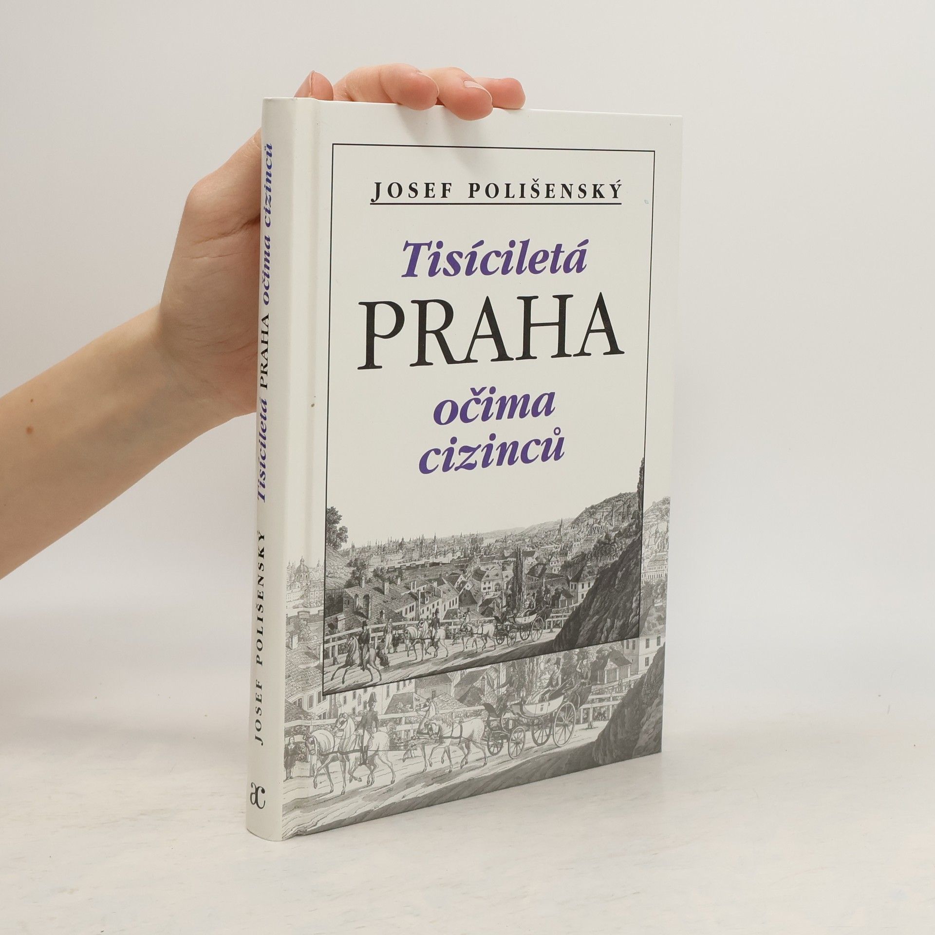 Josef Polišenský Tisíciletá Praha očima cizinců