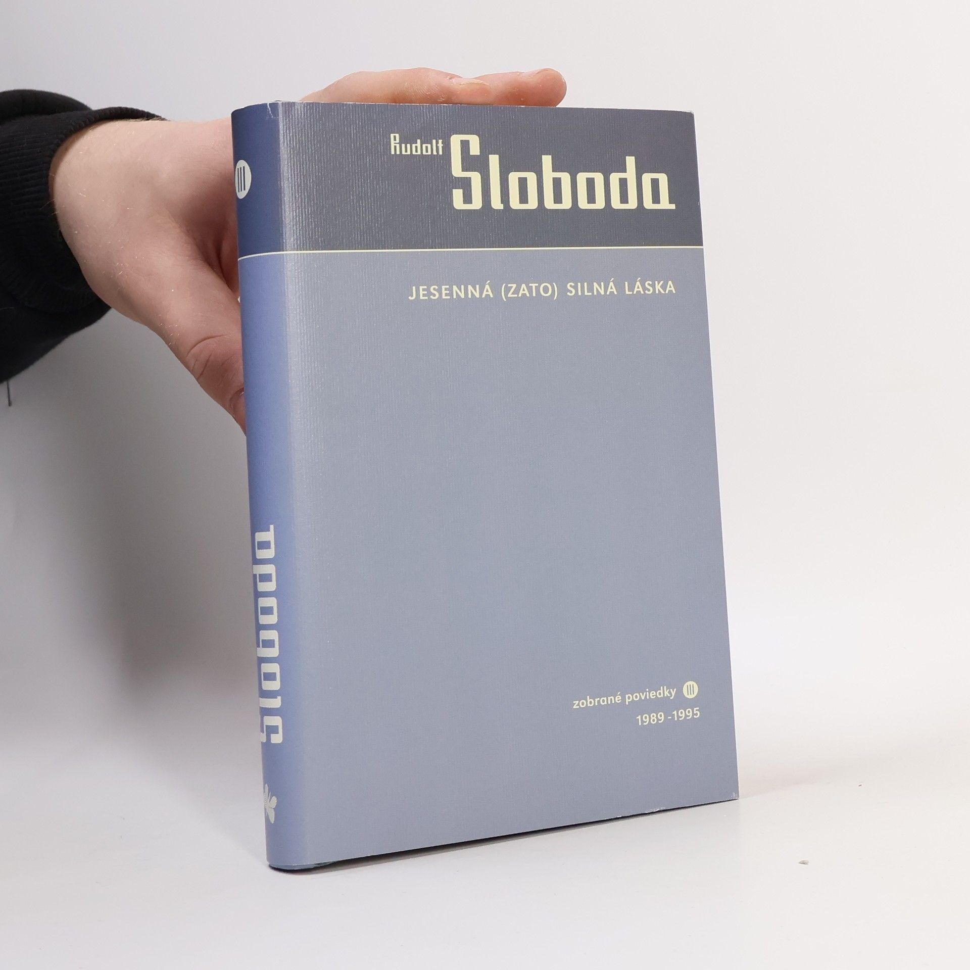 Rudolf Sloboda Jesenná (zato) silná láska. Zobrané poviedky III. 1989-1995