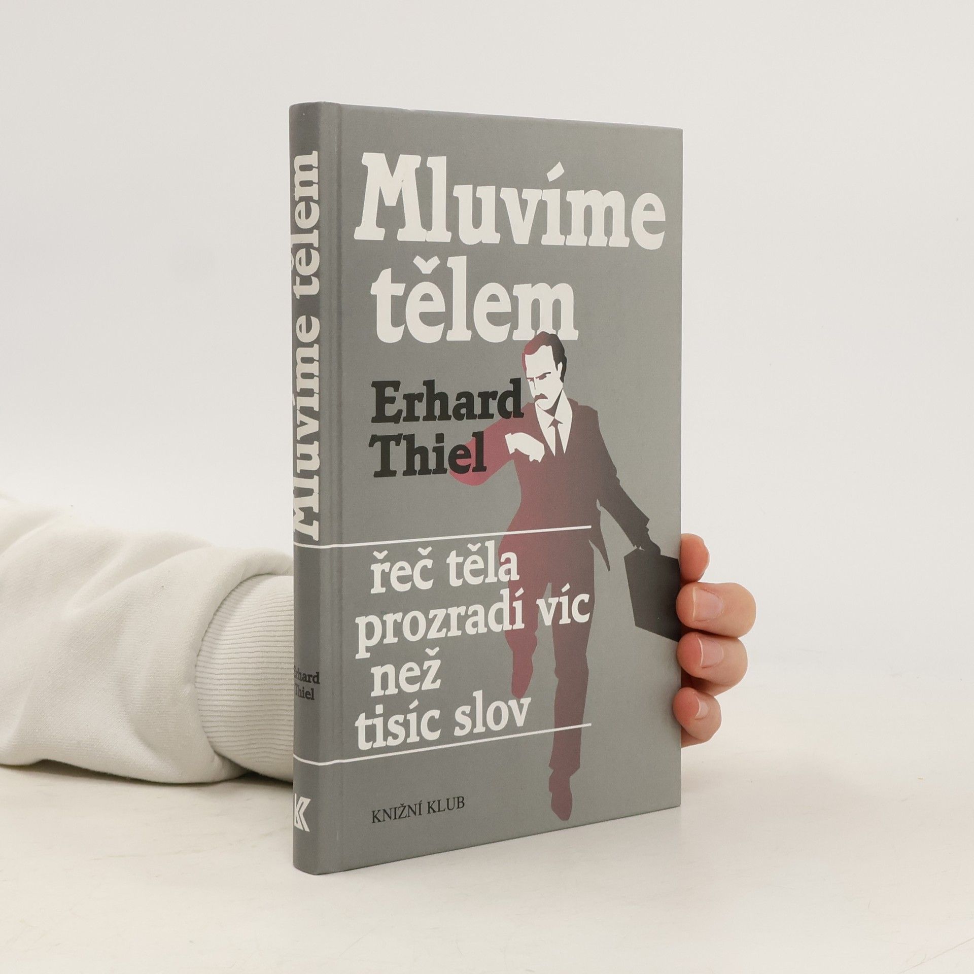 Erhard Thiel Mluvíme tělem. Řeč těla prozradí víc než tisíc slov