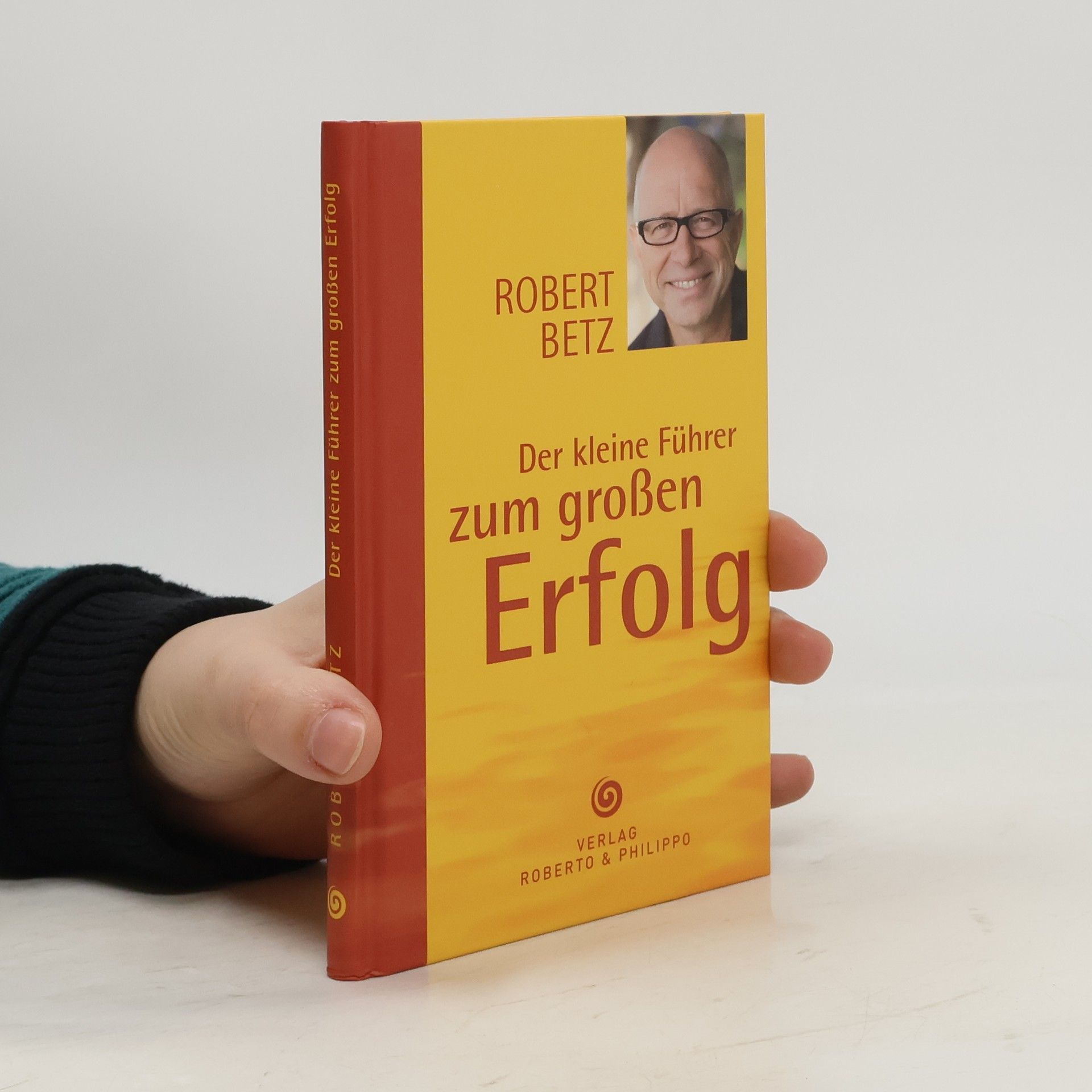 Robert Theodor Betz Der kleine Führer zum großen Erfolg