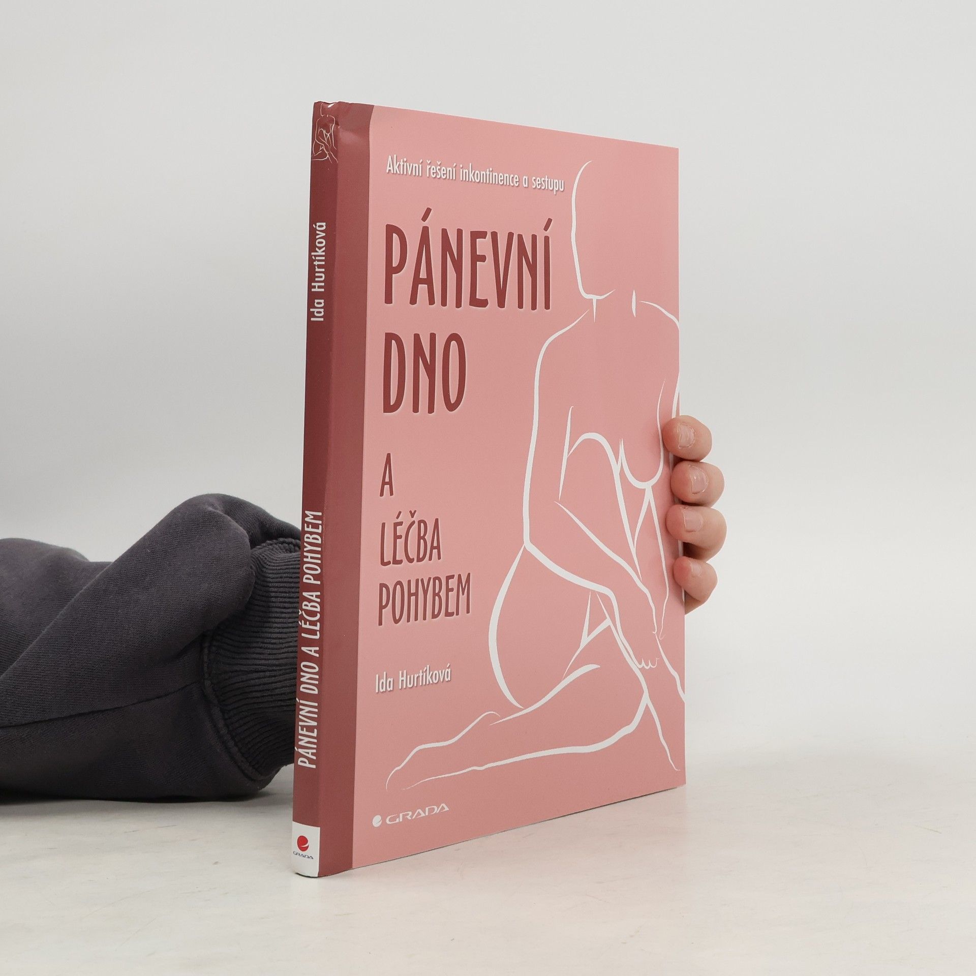 Ida Hurtíková Pánevní dno a léčba pohybem : aktivní řešení inkontinence a sestupu