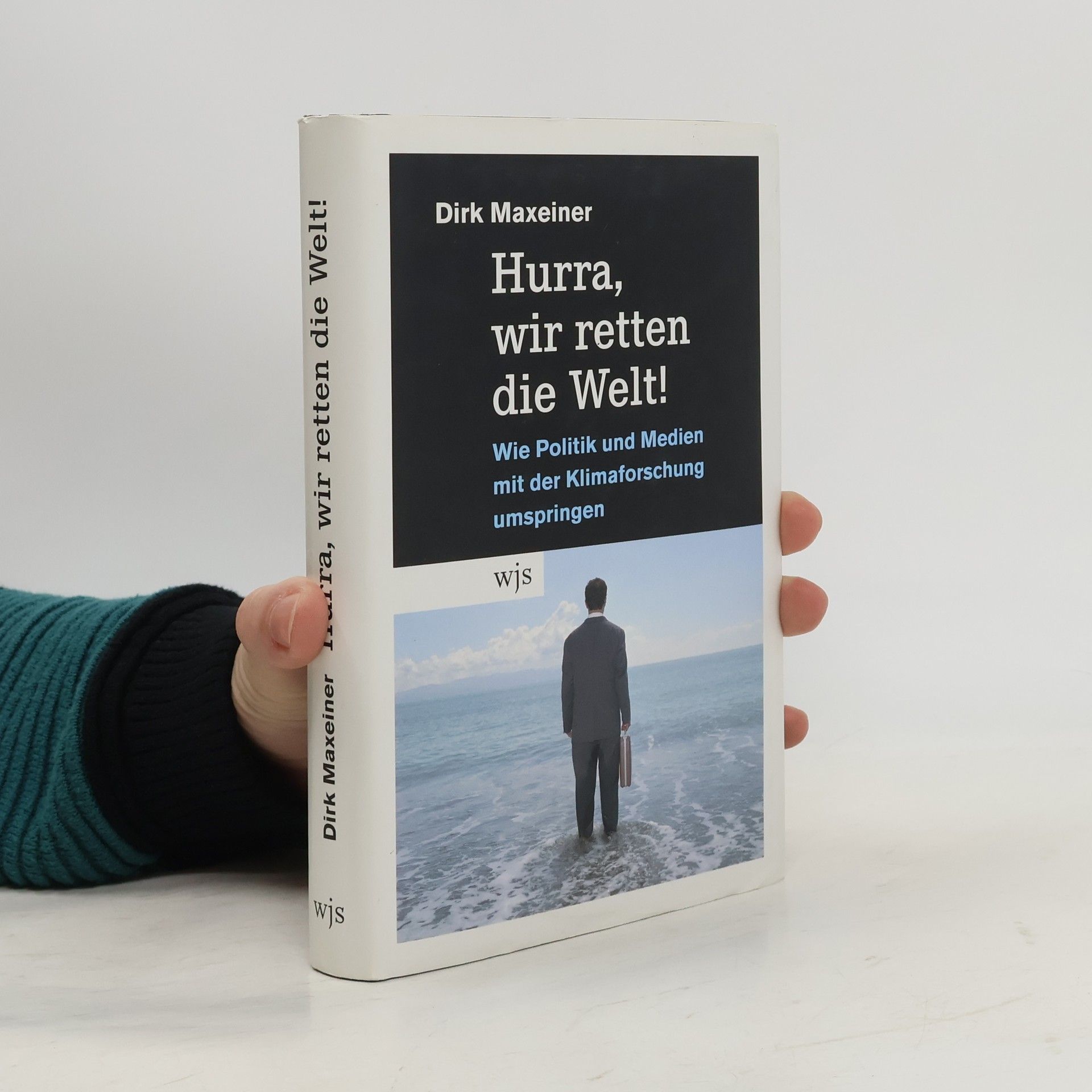 Dirk Maxeiner Hurra, wir retten die Welt!