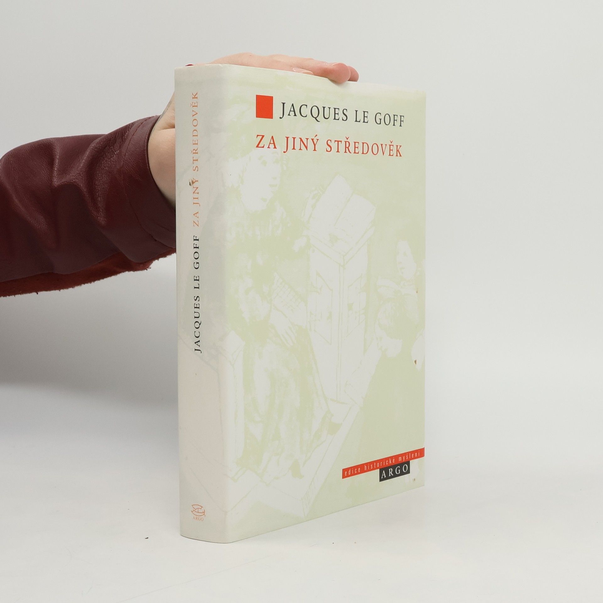 Jacques Le Goff Za jiný středověk. Čas, práce a kultura na středověkém Západě