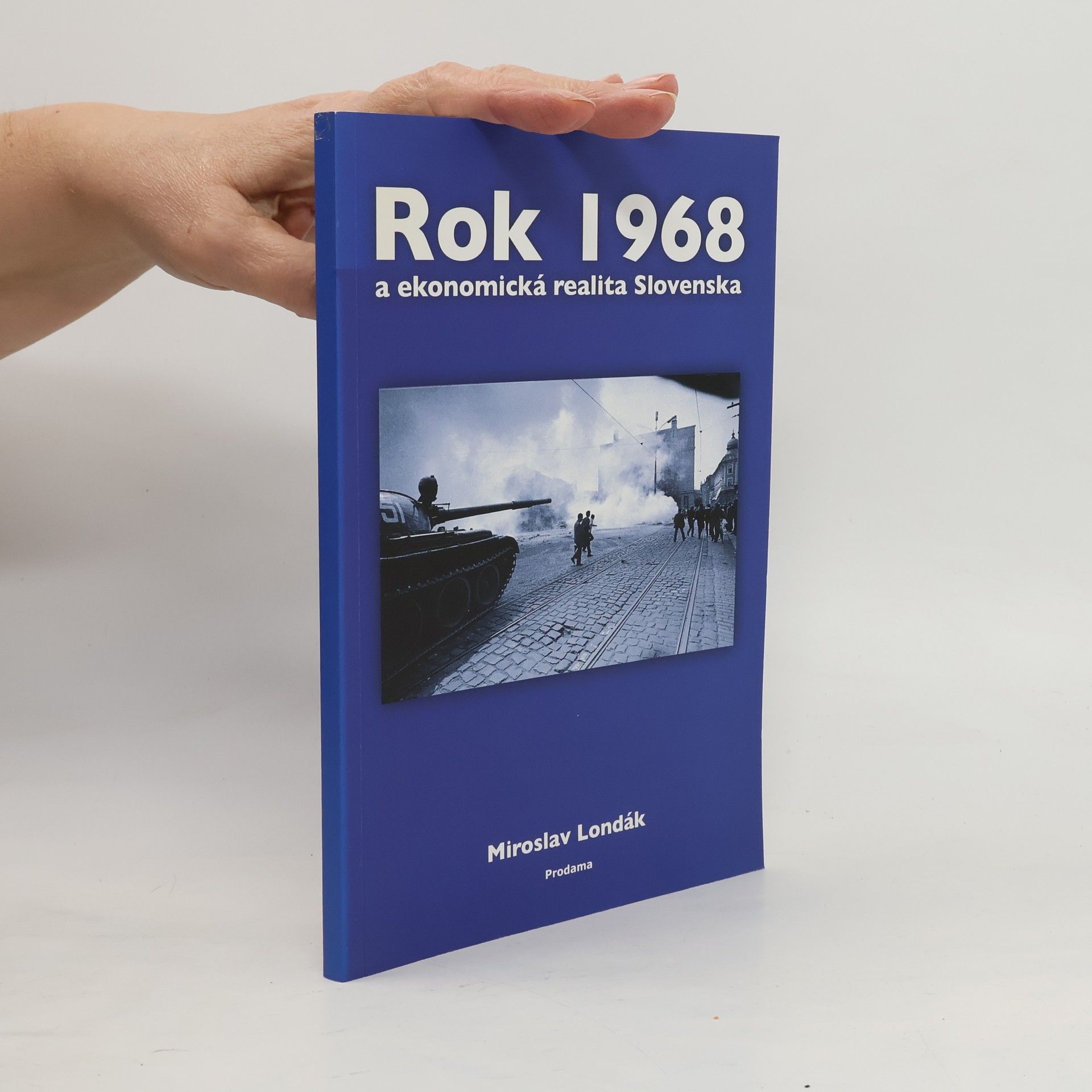 Miroslav Londák Rok 1968 a ekonomická realita Slovenska