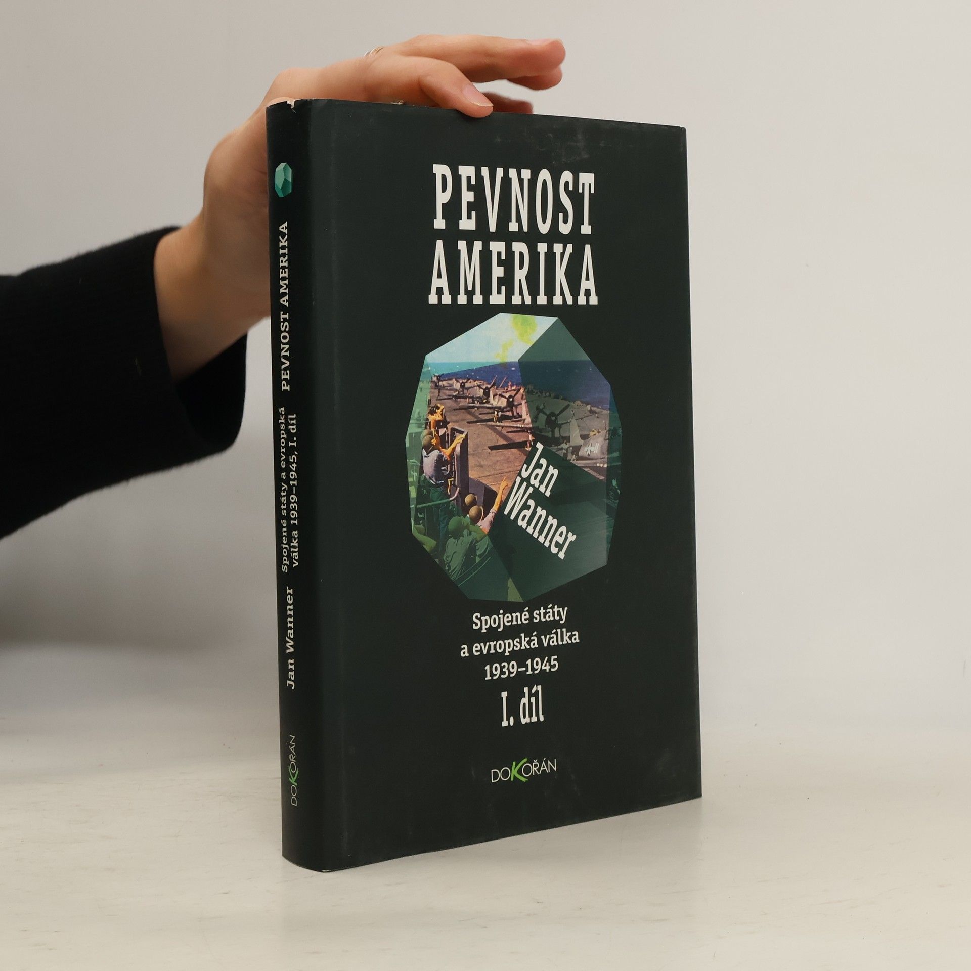 Jan Wanner Spojené státy a evropská válka 1939-1945 : pevnost Amerika. I. díl
