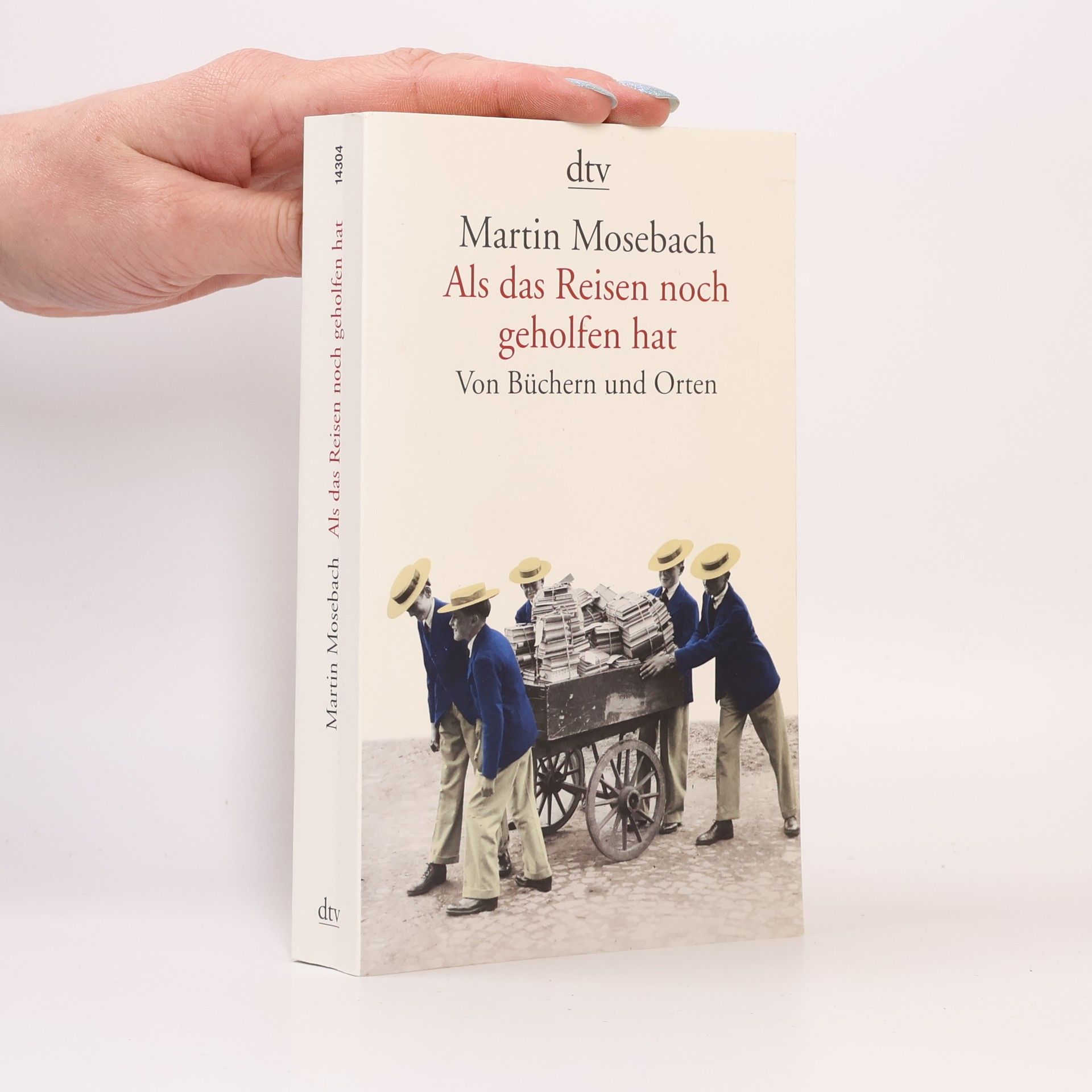 Martin Mosebach Als das Reisen noch geholfen hat