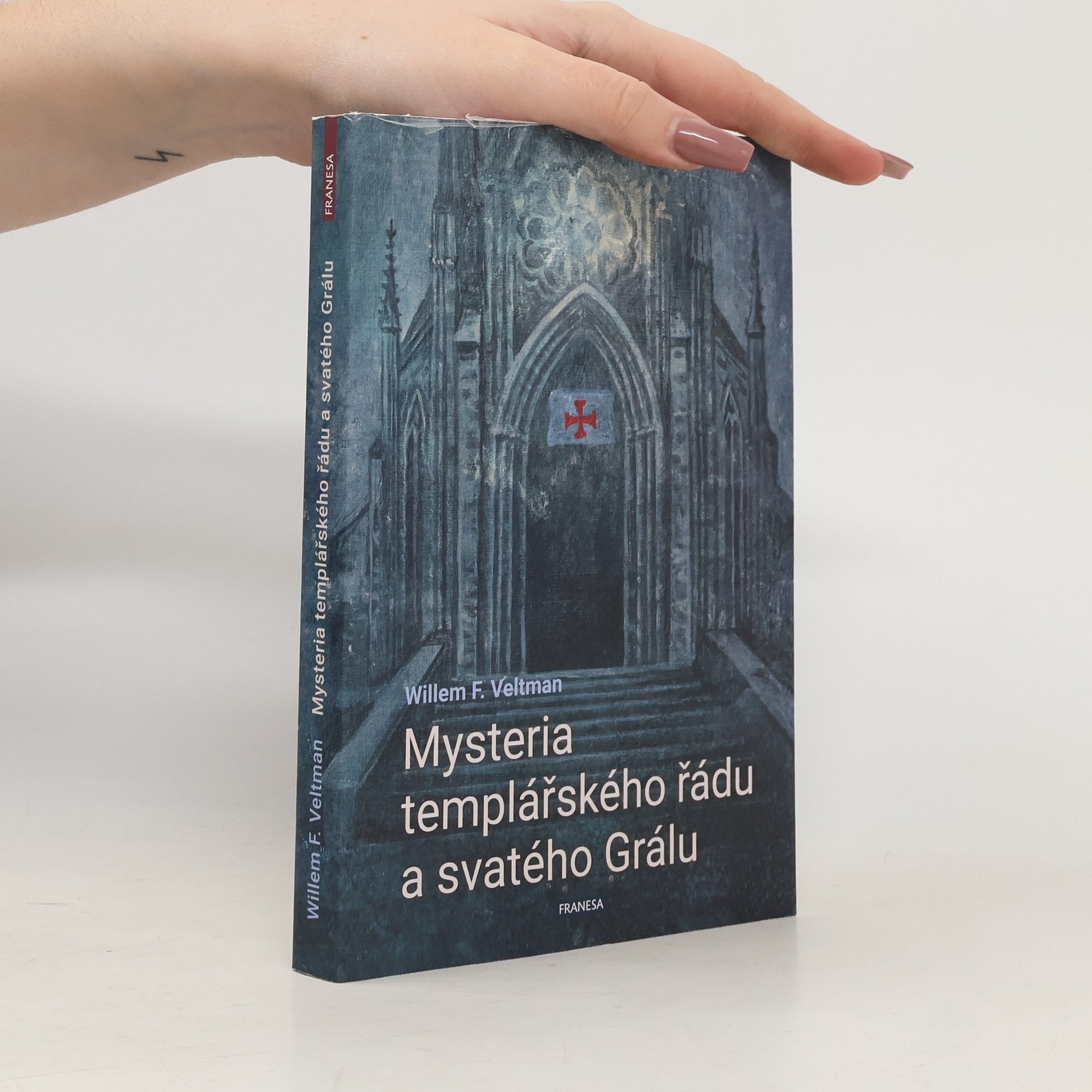 Willem F. Veltman Mysteria templářského řádu a svatého Grálu