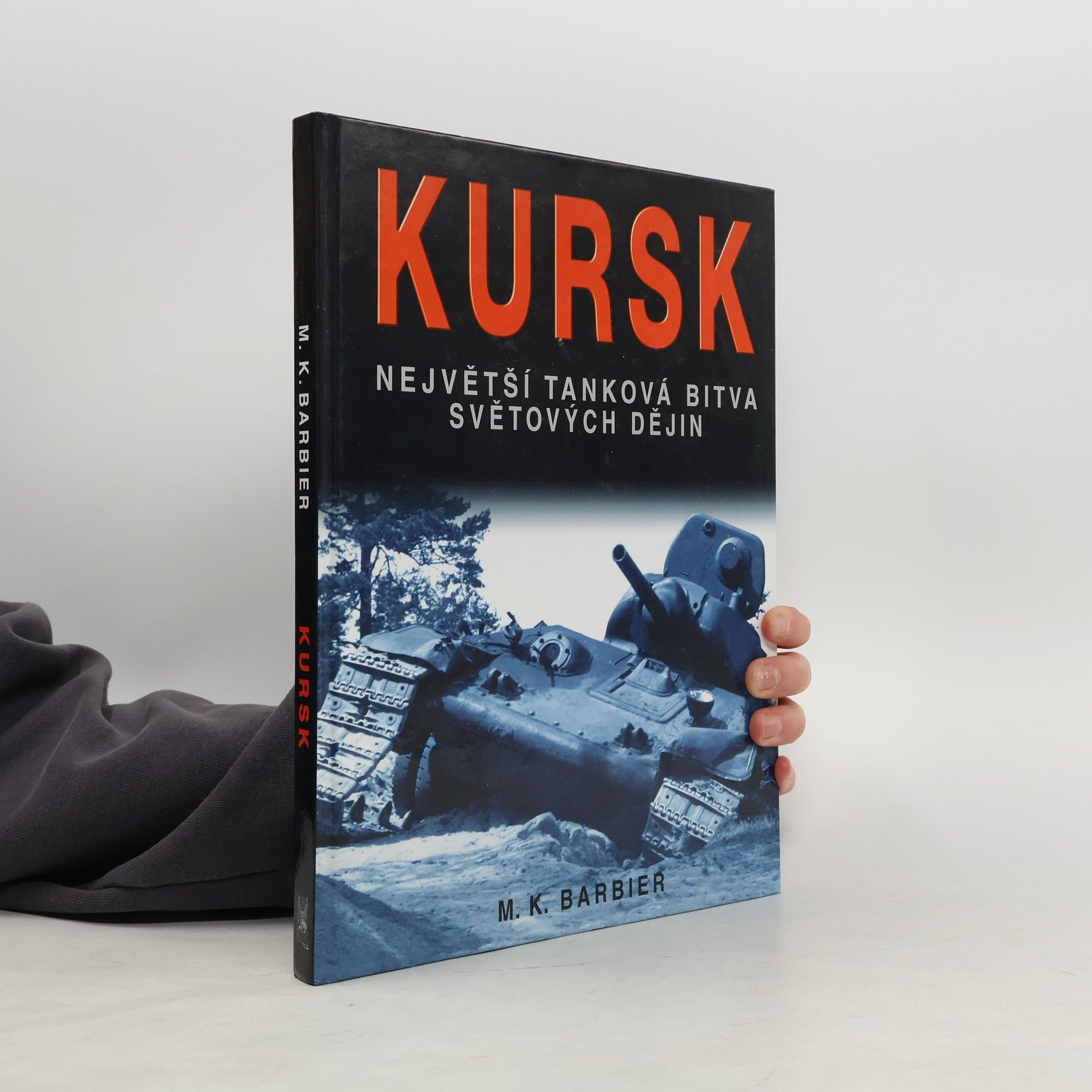 M. K. Barbier Kursk: Největší tanková bitva světových dějin