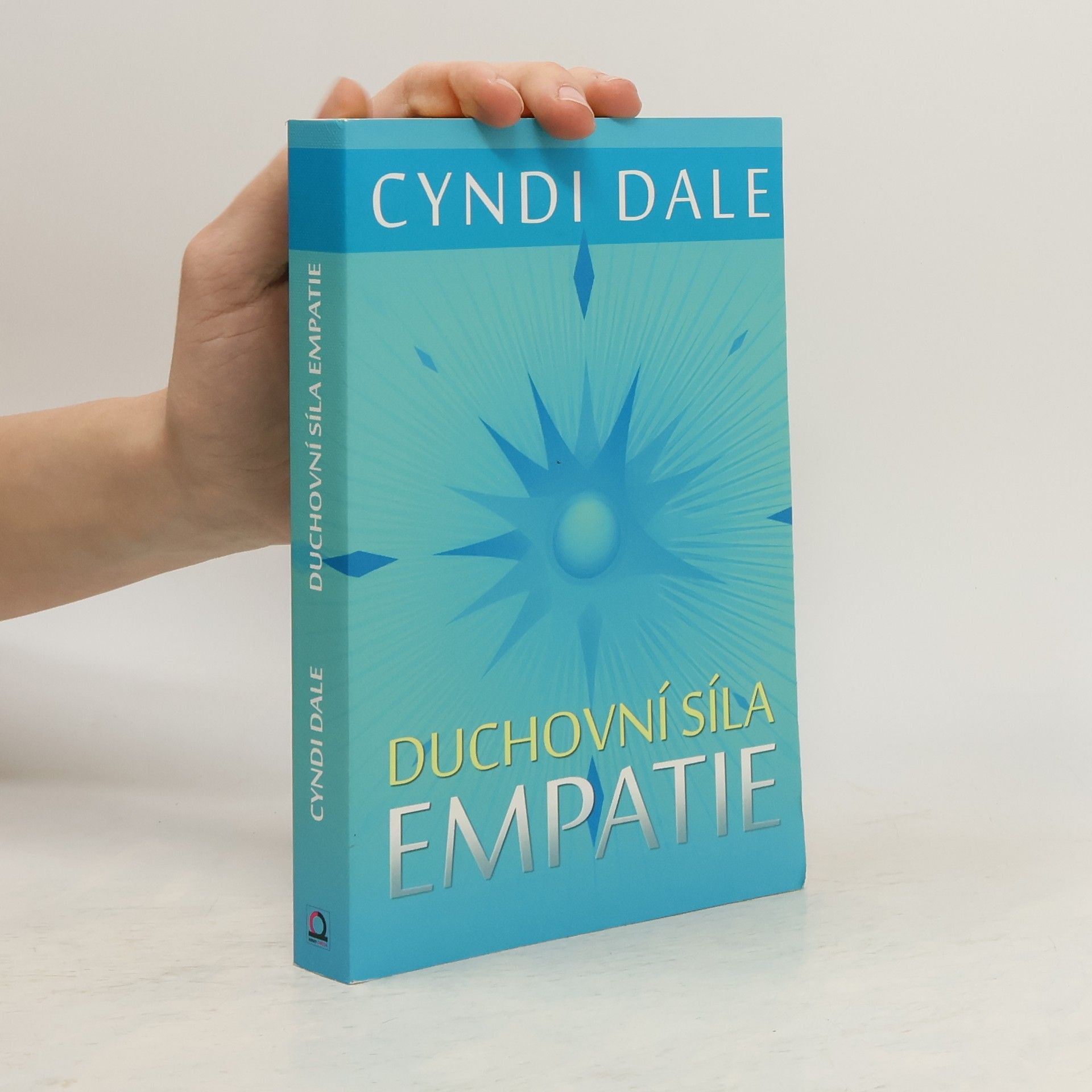 Cyndi Dale Duchovní síla empatie: Rozvíjejte své intuitivní dary k soucitnému propojení