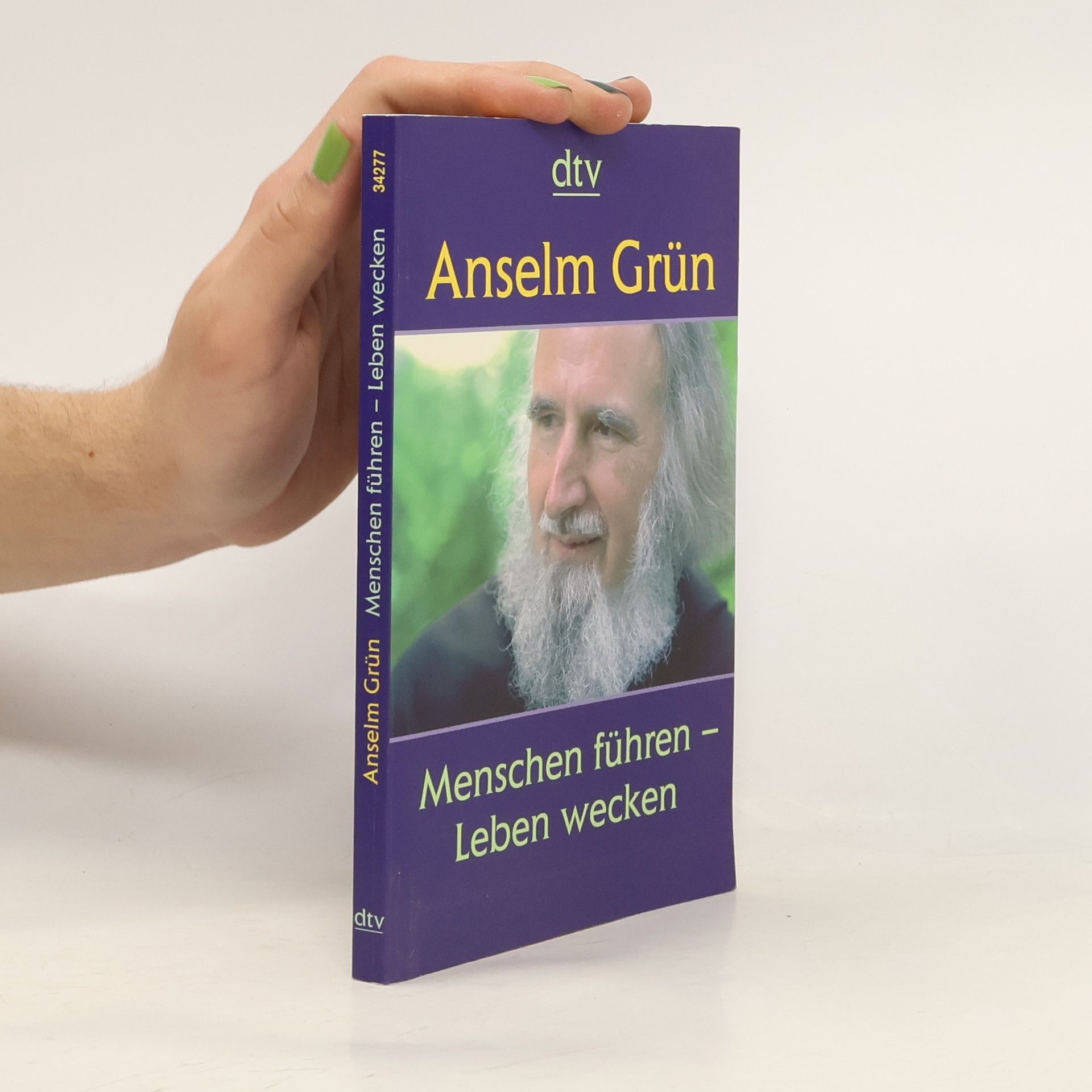 Anselm Grün Menschen führen - Leben wecken