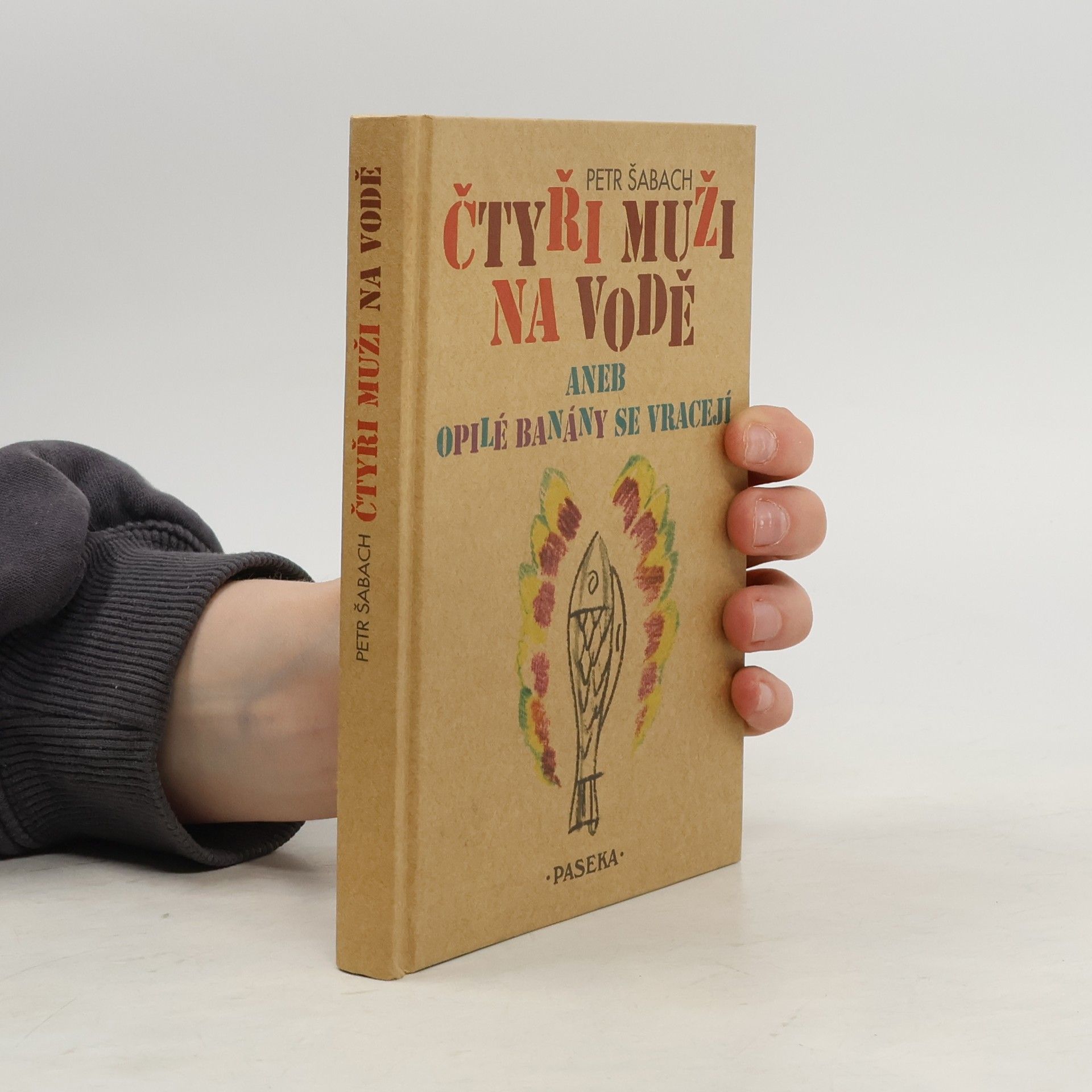 Petr Šabach Čtyři muži na vodě, aneb, Opilé banány se vracejí