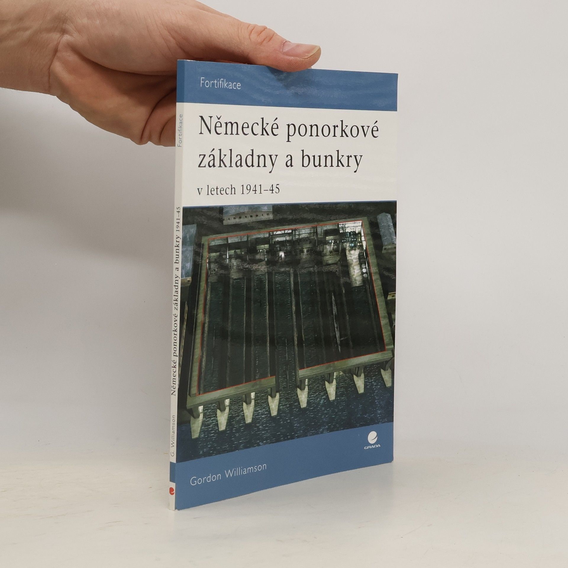 Gordon Williamson Německé ponorkové základny a bunkry - V letech 1941-45