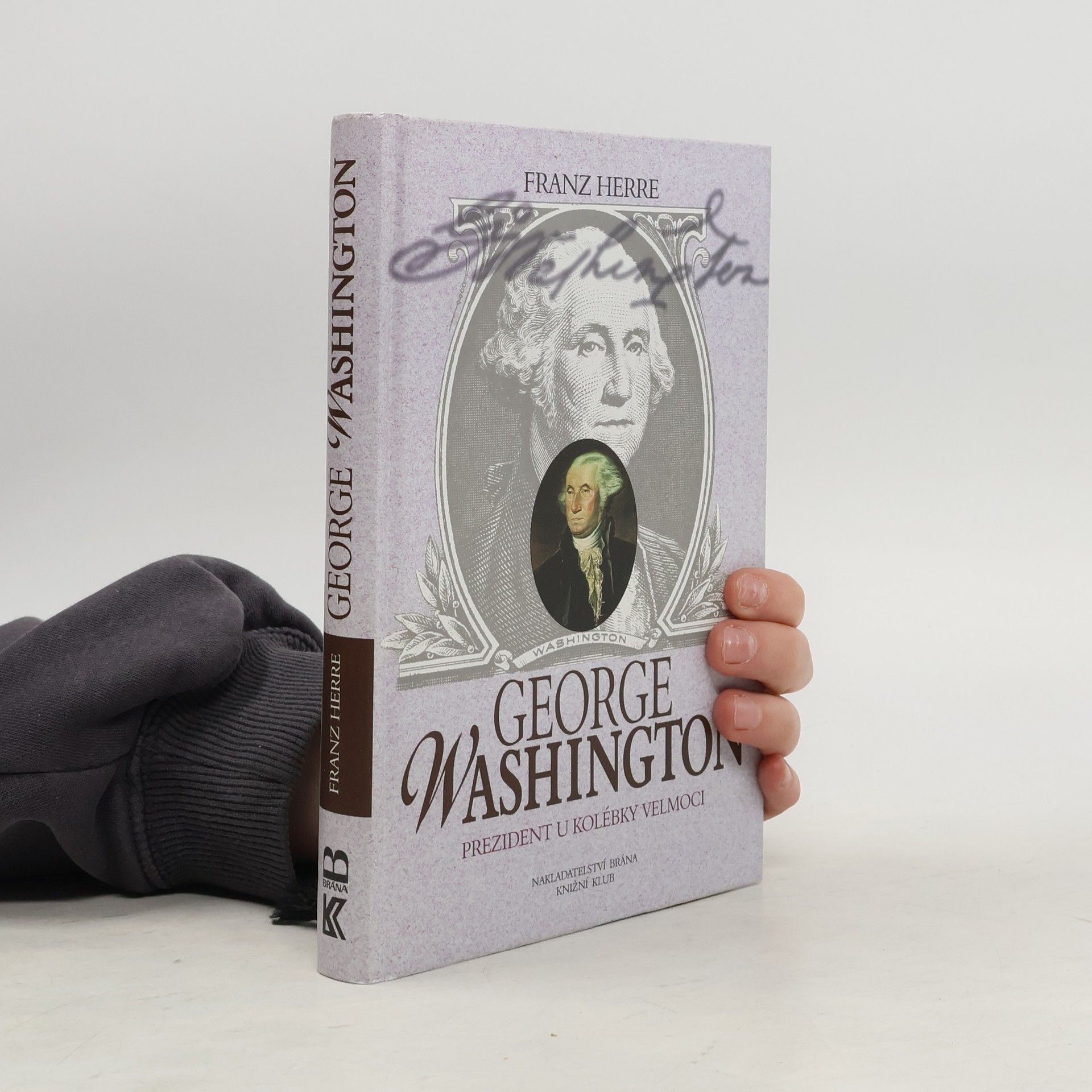 Franz Herre George Washington. Prezident u kolébky velmoci