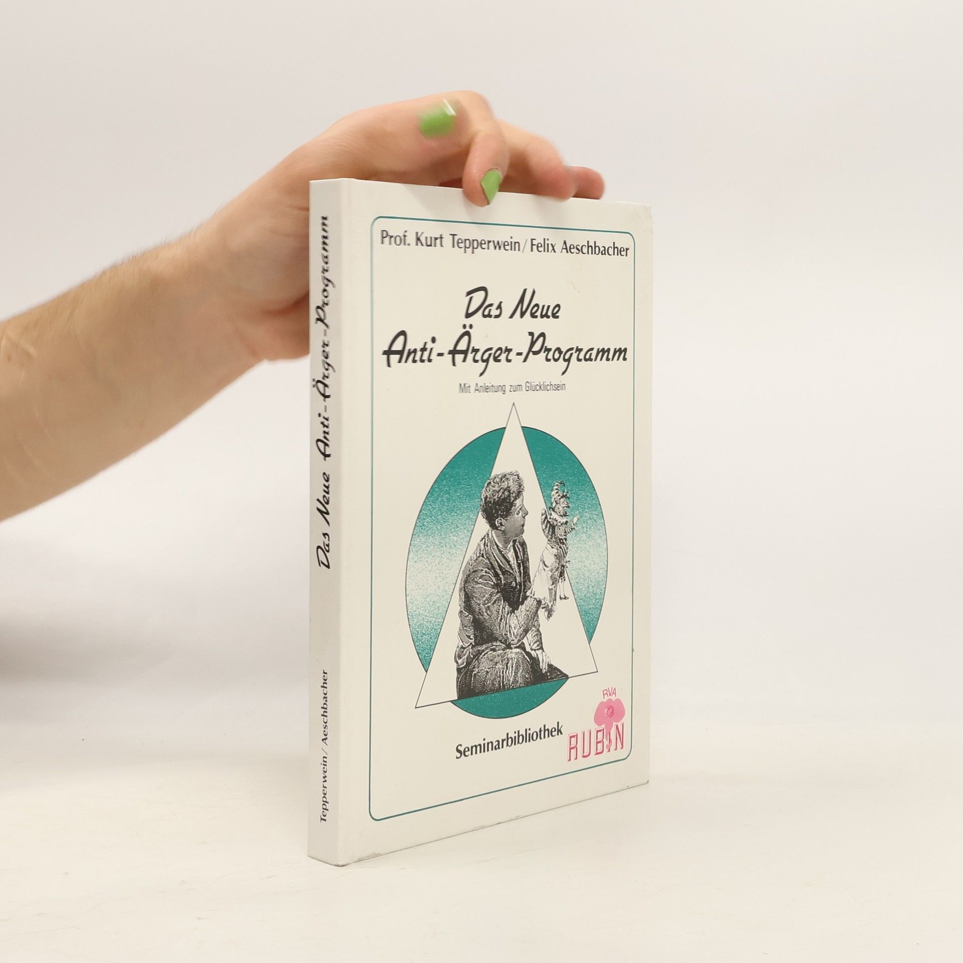 Prof. Kurt Tepperwein Das neue Anti-Ärger-Programm