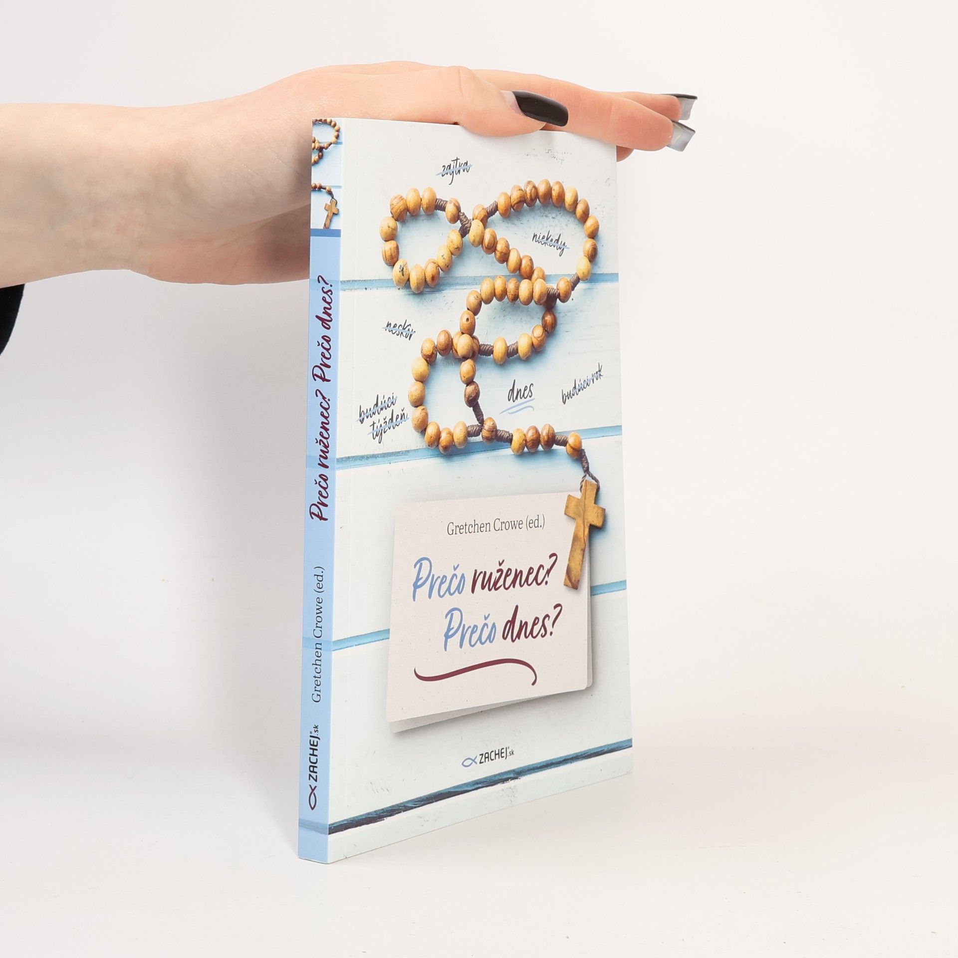 Gretchen Crowe Prečo ruženec? Prečo dnes?